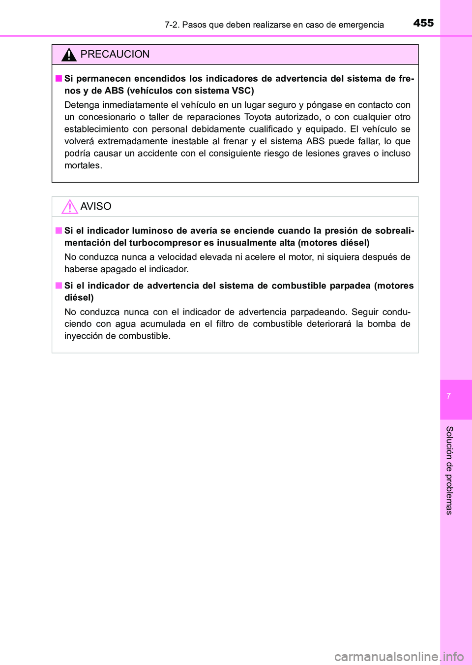 TOYOTA HILUX 2015 Manuale de Empleo (in Spanish) 4557-2. Pasos que deben realizarse en caso de emergencia
7
Solución de problemas
HILUX_OM_OM71215S_(ES)
PRECAUCION
■Si permanecen encendidos los indicadores de advertencia del sistema de fre-
nos y TOYOTA HILUX 2015 Manuale de Empleo (in Spanish) 4557-2. Pasos que deben realizarse en caso de emergencia
7
Solución de problemas
HILUX_OM_OM71215S_(ES)
PRECAUCION
■Si permanecen encendidos los indicadores de advertencia del sistema de fre-
nos y