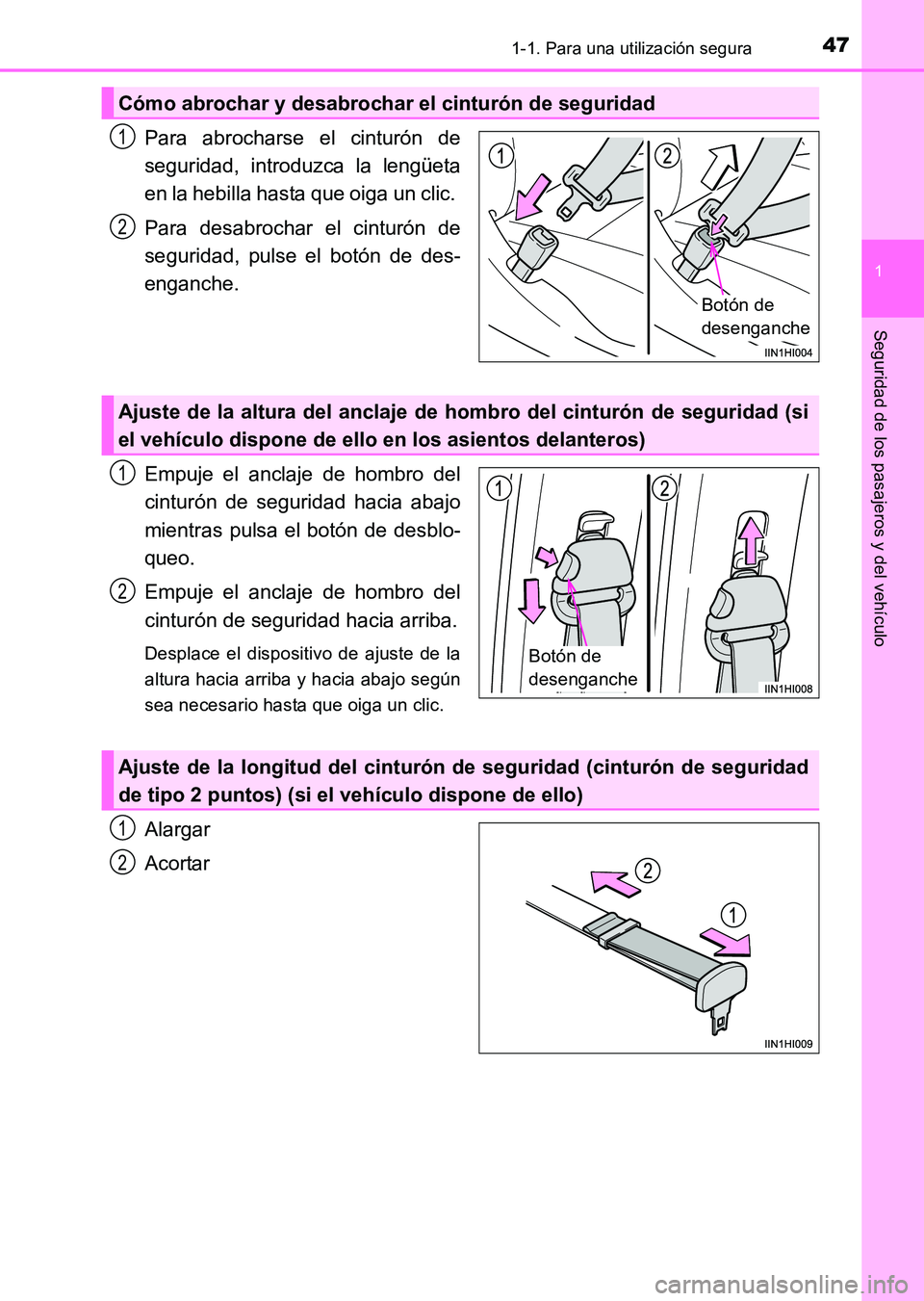 TOYOTA HILUX 2015 Manuale de Empleo (in Spanish) 471-1. Para una utilización segura
1
HILUX_OM_OM71215S_(ES)
Seguridad de los pasajeros y del vehículo
Para abrocharse el cinturón de
seguridad, introduzca la lengüeta
en la hebilla hasta que oiga TOYOTA HILUX 2015 Manuale de Empleo (in Spanish) 471-1. Para una utilización segura
1
HILUX_OM_OM71215S_(ES)
Seguridad de los pasajeros y del vehículo
Para abrocharse el cinturón de
seguridad, introduzca la lengüeta
en la hebilla hasta que oiga