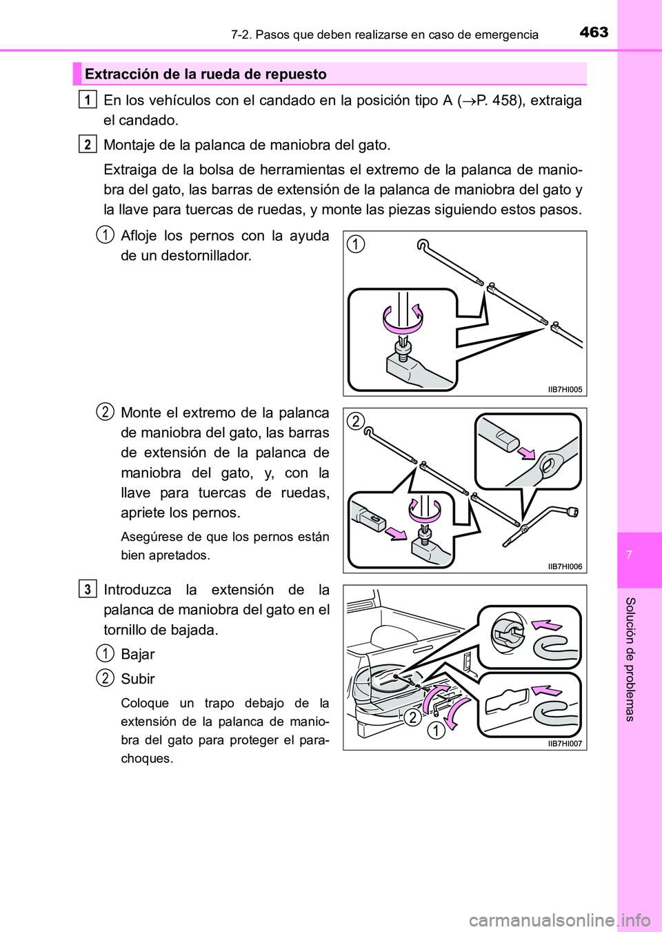 TOYOTA HILUX 2015  Manuale de Empleo (in Spanish) 4637-2. Pasos que deben realizarse en caso de emergencia
7
Solución de problemas
HILUX_OM_OM71215S_(ES)
En los vehículos con el candado en la posición tipo A (→P. 458), extraiga
el candado.
Monta