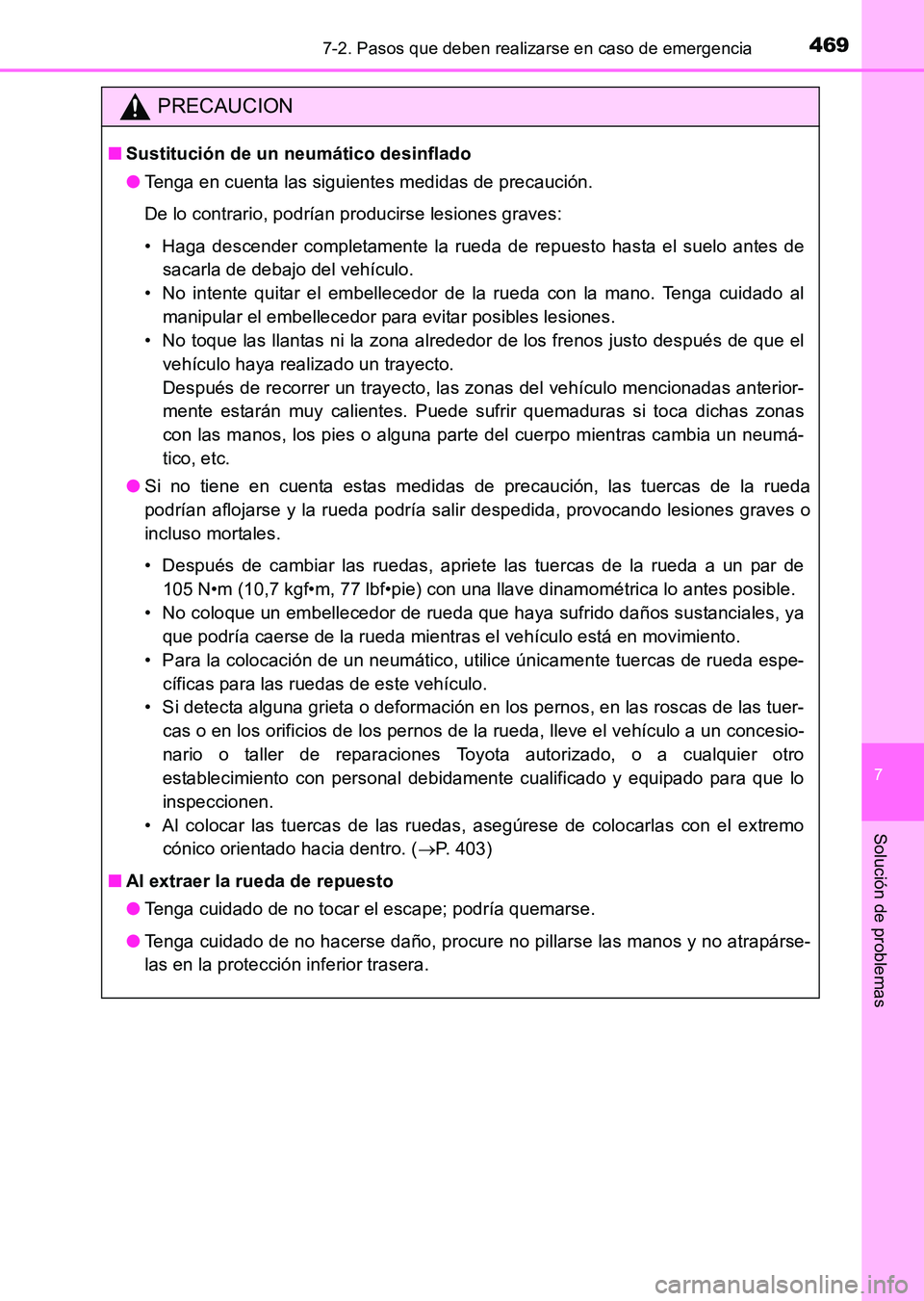 TOYOTA HILUX 2015  Manuale de Empleo (in Spanish) 4697-2. Pasos que deben realizarse en caso de emergencia
7
Solución de problemas
HILUX_OM_OM71215S_(ES)
PRECAUCION
■Sustitución de un neumático desinflado
●Tenga en cuenta las siguientes medida