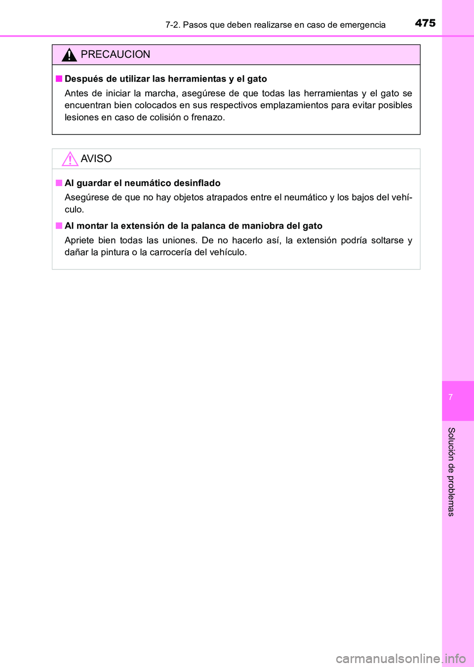TOYOTA HILUX 2015 Manuale de Empleo (in Spanish) 4757-2. Pasos que deben realizarse en caso de emergencia
7
Solución de problemas
HILUX_OM_OM71215S_(ES)
PRECAUCION
■Después de utilizar las herramientas y el gato
Antes de iniciar la marcha, aseg TOYOTA HILUX 2015 Manuale de Empleo (in Spanish) 4757-2. Pasos que deben realizarse en caso de emergencia
7
Solución de problemas
HILUX_OM_OM71215S_(ES)
PRECAUCION
■Después de utilizar las herramientas y el gato
Antes de iniciar la marcha, aseg