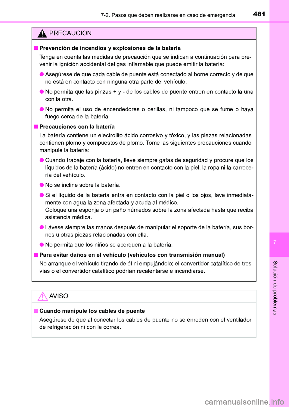 TOYOTA HILUX 2015 Manuale de Empleo (in Spanish) 4817-2. Pasos que deben realizarse en caso de emergencia
7
Solución de problemas
HILUX_OM_OM71215S_(ES)
PRECAUCION
■Prevención de incendios y explosiones de la batería
Tenga en cuenta las medidas TOYOTA HILUX 2015 Manuale de Empleo (in Spanish) 4817-2. Pasos que deben realizarse en caso de emergencia
7
Solución de problemas
HILUX_OM_OM71215S_(ES)
PRECAUCION
■Prevención de incendios y explosiones de la batería
Tenga en cuenta las medidas