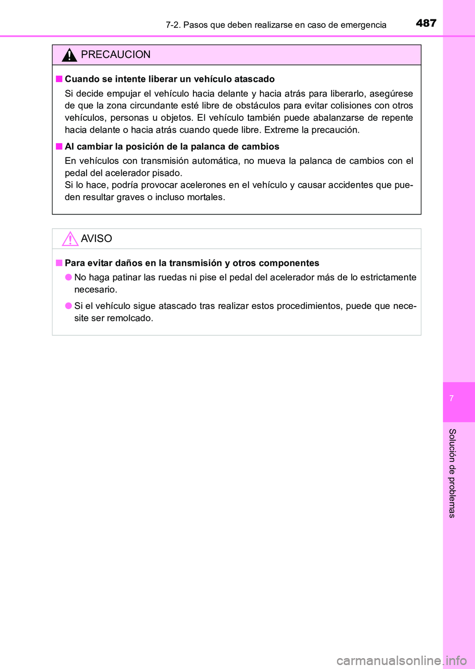 TOYOTA HILUX 2015 Manuale de Empleo (in Spanish) 4877-2. Pasos que deben realizarse en caso de emergencia
7
Solución de problemas
HILUX_OM_OM71215S_(ES)
PRECAUCION
■Cuando se intente liberar un vehículo atascado
Si decide empujar el vehículo ha TOYOTA HILUX 2015 Manuale de Empleo (in Spanish) 4877-2. Pasos que deben realizarse en caso de emergencia
7
Solución de problemas
HILUX_OM_OM71215S_(ES)
PRECAUCION
■Cuando se intente liberar un vehículo atascado
Si decide empujar el vehículo ha