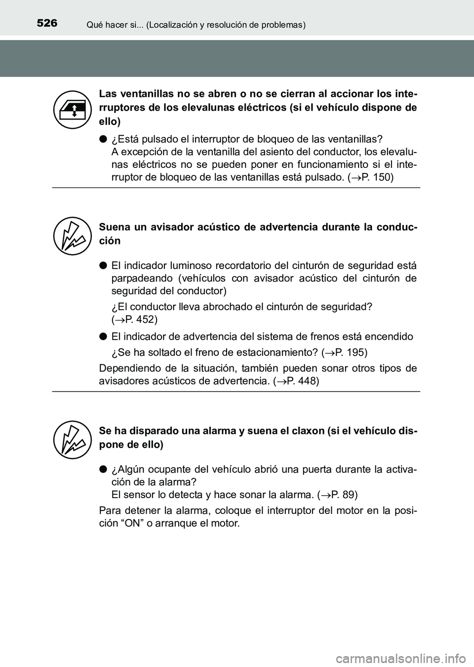 TOYOTA HILUX 2015 Manuale de Empleo (in Spanish) 526Qué hacer si... (Localización y resolución de problemas)
HILUX_OM_OM71215S_(ES)
●¿Está pulsado el interruptor de bloqueo de las ventanillas?
A excepción de la ventanilla del asiento del co TOYOTA HILUX 2015 Manuale de Empleo (in Spanish) 526Qué hacer si... (Localización y resolución de problemas)
HILUX_OM_OM71215S_(ES)
●¿Está pulsado el interruptor de bloqueo de las ventanillas?
A excepción de la ventanilla del asiento del co