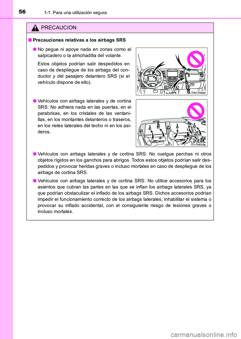 TOYOTA HILUX 2015 Manuale de Empleo (in Spanish) 561-1. Para una utilización segura
HILUX_OM_OM71215S_(ES)
PRECAUCION
■Precauciones relativas a los airbags SRS
●Vehículos con airbags laterales y de cortina SRS: No cuelgue perchas ni otros
obje TOYOTA HILUX 2015 Manuale de Empleo (in Spanish) 561-1. Para una utilización segura
HILUX_OM_OM71215S_(ES)
PRECAUCION
■Precauciones relativas a los airbags SRS
●Vehículos con airbags laterales y de cortina SRS: No cuelgue perchas ni otros
obje