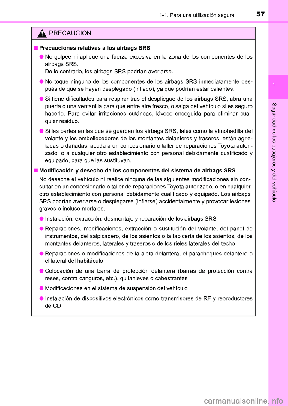 TOYOTA HILUX 2015 Manuale de Empleo (in Spanish) 571-1. Para una utilización segura
1
HILUX_OM_OM71215S_(ES)
Seguridad de los pasajeros y del vehículo
PRECAUCION
■Precauciones relativas a los airbags SRS
●No golpee ni aplique una fuerza excesi TOYOTA HILUX 2015 Manuale de Empleo (in Spanish) 571-1. Para una utilización segura
1
HILUX_OM_OM71215S_(ES)
Seguridad de los pasajeros y del vehículo
PRECAUCION
■Precauciones relativas a los airbags SRS
●No golpee ni aplique una fuerza excesi