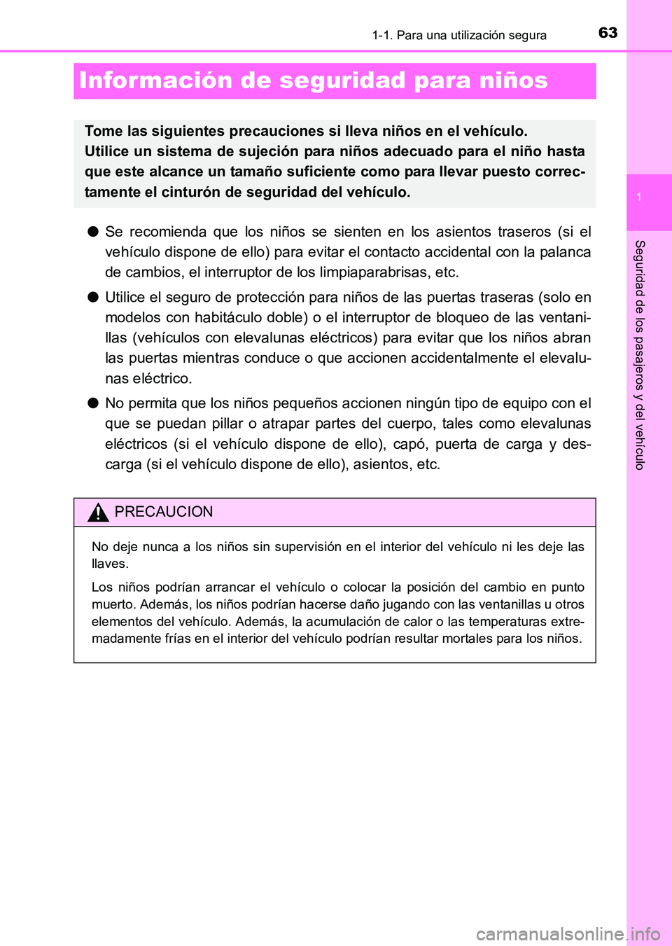 TOYOTA HILUX 2015 Manuale de Empleo (in Spanish) 631-1. Para una utilización segura
1
Seguridad de los pasajeros y del vehículo
HILUX_OM_OM71215S_(ES)
Información de seguridad para niños
●Se recomienda que los niños se sienten en los asientos TOYOTA HILUX 2015 Manuale de Empleo (in Spanish) 631-1. Para una utilización segura
1
Seguridad de los pasajeros y del vehículo
HILUX_OM_OM71215S_(ES)
Información de seguridad para niños
●Se recomienda que los niños se sienten en los asientos