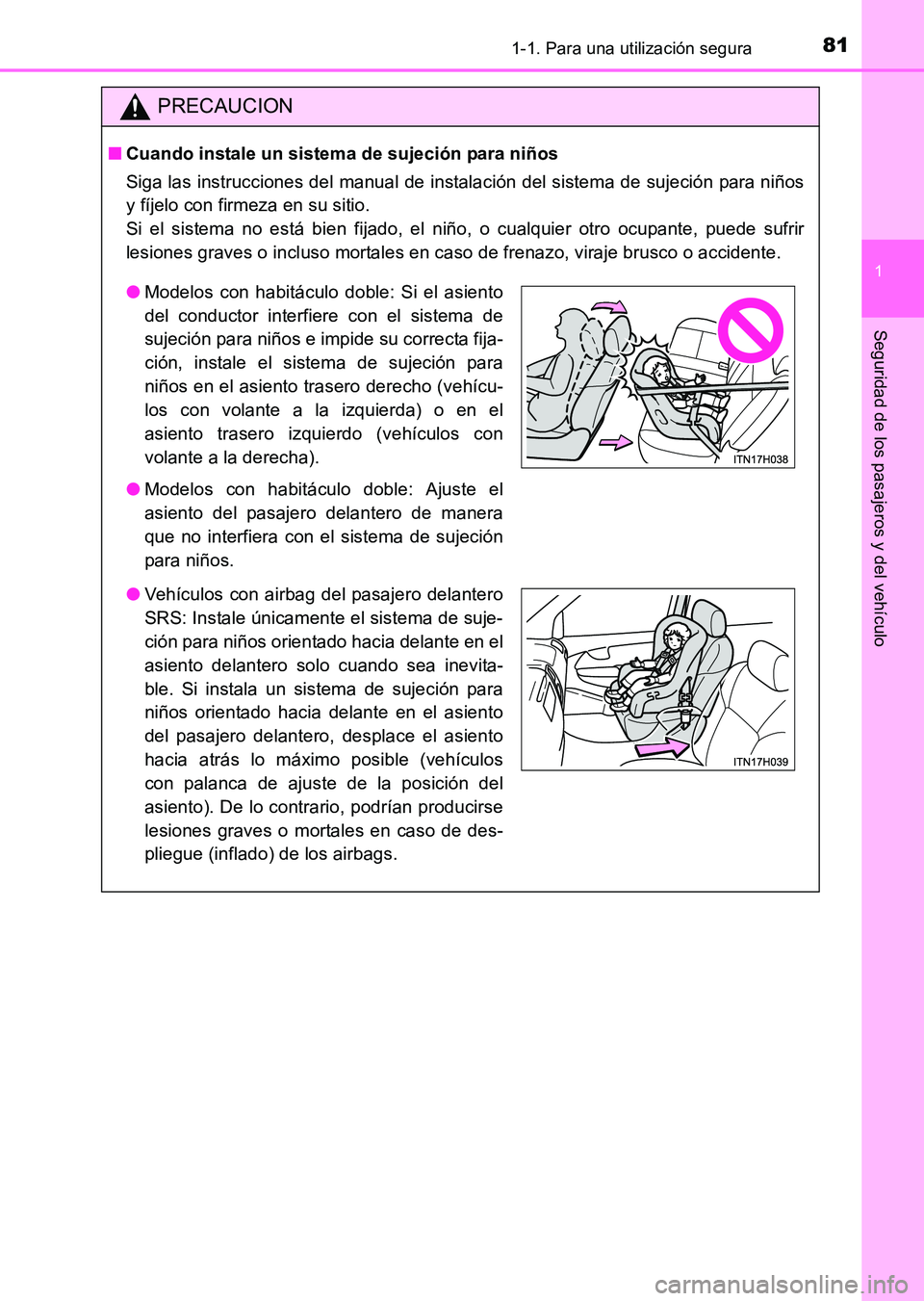 TOYOTA HILUX 2015 Manuale de Empleo (in Spanish) 811-1. Para una utilización segura
1
HILUX_OM_OM71215S_(ES)
Seguridad de los pasajeros y del vehículo
PRECAUCION
■Cuando instale un sistema de sujeción para niños
Siga las instrucciones del manu TOYOTA HILUX 2015 Manuale de Empleo (in Spanish) 811-1. Para una utilización segura
1
HILUX_OM_OM71215S_(ES)
Seguridad de los pasajeros y del vehículo
PRECAUCION
■Cuando instale un sistema de sujeción para niños
Siga las instrucciones del manu