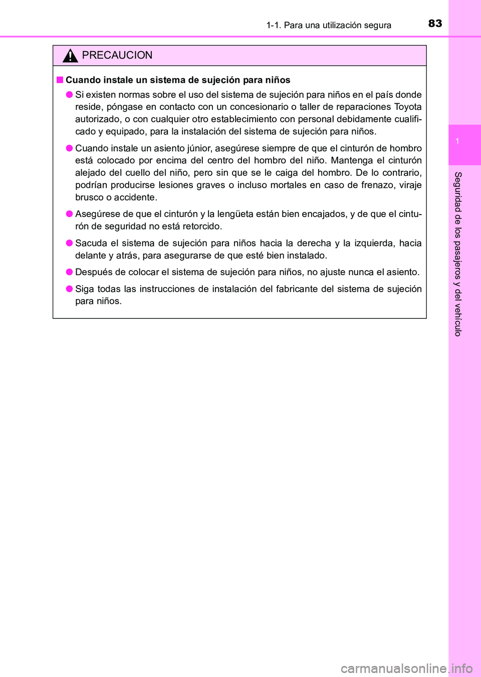 TOYOTA HILUX 2015 Manuale de Empleo (in Spanish) 831-1. Para una utilización segura
1
HILUX_OM_OM71215S_(ES)
Seguridad de los pasajeros y del vehículo
PRECAUCION
■Cuando instale un sistema de sujeción para niños
●Si existen normas sobre el u TOYOTA HILUX 2015 Manuale de Empleo (in Spanish) 831-1. Para una utilización segura
1
HILUX_OM_OM71215S_(ES)
Seguridad de los pasajeros y del vehículo
PRECAUCION
■Cuando instale un sistema de sujeción para niños
●Si existen normas sobre el u