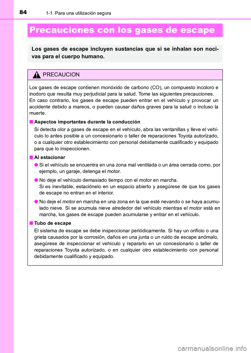 TOYOTA HILUX 2015 Manuale de Empleo (in Spanish) 841-1. Para una utilización segura
HILUX_OM_OM71215S_(ES)
Precauciones con los gases de escape
Los gases de escape incluyen sustancias que si se inhalan son noci-
vas para el cuerpo humano.
PRECAUCIO TOYOTA HILUX 2015 Manuale de Empleo (in Spanish) 841-1. Para una utilización segura
HILUX_OM_OM71215S_(ES)
Precauciones con los gases de escape
Los gases de escape incluyen sustancias que si se inhalan son noci-
vas para el cuerpo humano.
PRECAUCIO