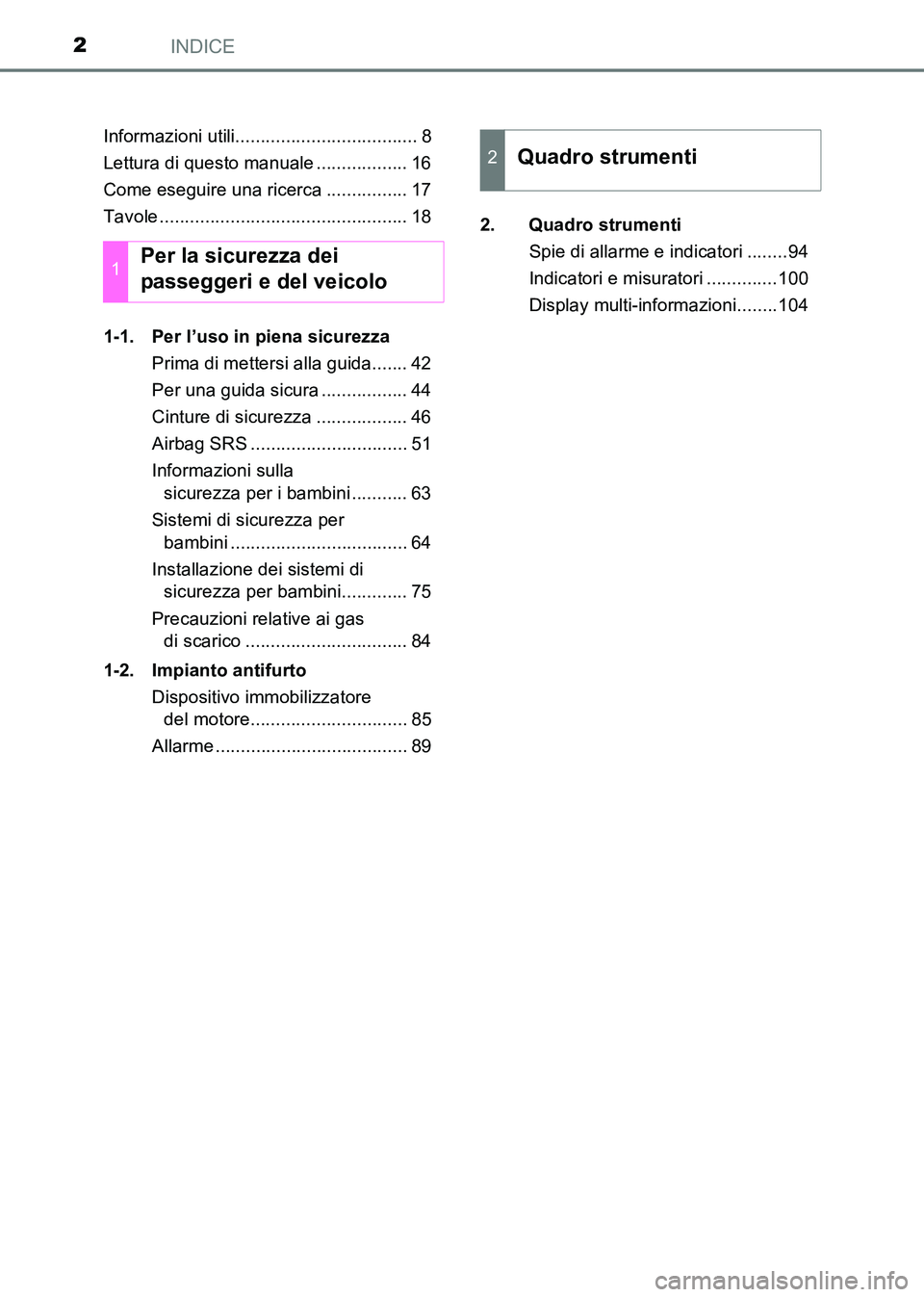 TOYOTA HILUX 2015  Manuale duso (in Italian) INDICE2
HILUX_OM_OM71216L_(EL)Informazioni utili.................................... 8
Lettura di questo manuale .................. 16
Come eseguire una ricerca ................ 17
Tavole ............