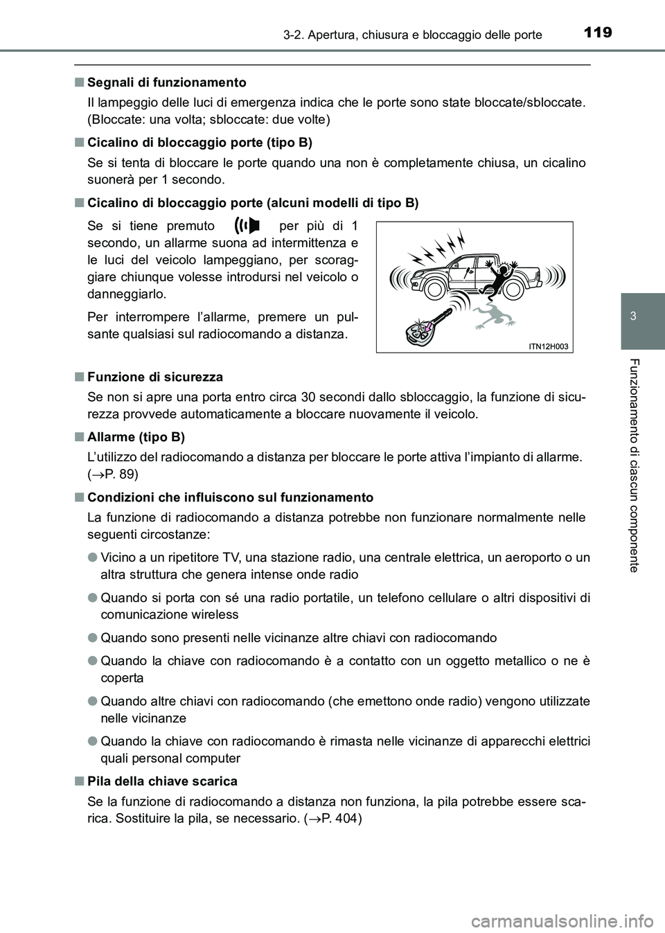 TOYOTA HILUX 2015  Manuale duso (in Italian) 1193-2. Apertura, chiusura e bloccaggio delle porte
3
Funzionamento di ciascun componente
HILUX_OM_OM71216L_(EL)
■Segnali di funzionamento
Il lampeggio delle luci di emergenza indica che le porte so