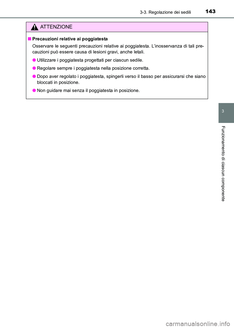 TOYOTA HILUX 2015 Manuale duso (in Italian) 1433-3. Regolazione dei sedili
3
Funzionamento di ciascun componente
HILUX_OM_OM71216L_(EL)
ATTENZIONE
■Precauzioni relative ai poggiatesta
Osservare le seguenti precauzioni relative ai poggiatesta. TOYOTA HILUX 2015 Manuale duso (in Italian) 1433-3. Regolazione dei sedili
3
Funzionamento di ciascun componente
HILUX_OM_OM71216L_(EL)
ATTENZIONE
■Precauzioni relative ai poggiatesta
Osservare le seguenti precauzioni relative ai poggiatesta.