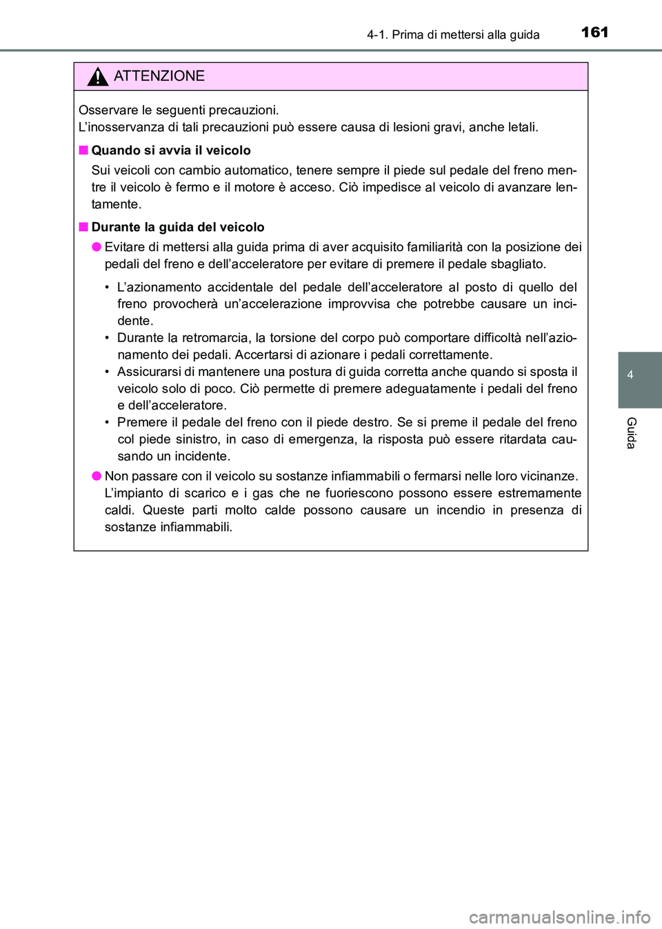 TOYOTA HILUX 2015 Manuale duso (in Italian) 1614-1. Prima di mettersi alla guida
4
Guida
HILUX_OM_OM71216L_(EL)
ATTENZIONE
Osservare le seguenti precauzioni.
L’inosservanza di tali precauzioni può essere causa di lesioni gravi, anche letali TOYOTA HILUX 2015 Manuale duso (in Italian) 1614-1. Prima di mettersi alla guida
4
Guida
HILUX_OM_OM71216L_(EL)
ATTENZIONE
Osservare le seguenti precauzioni.
L’inosservanza di tali precauzioni può essere causa di lesioni gravi, anche letali