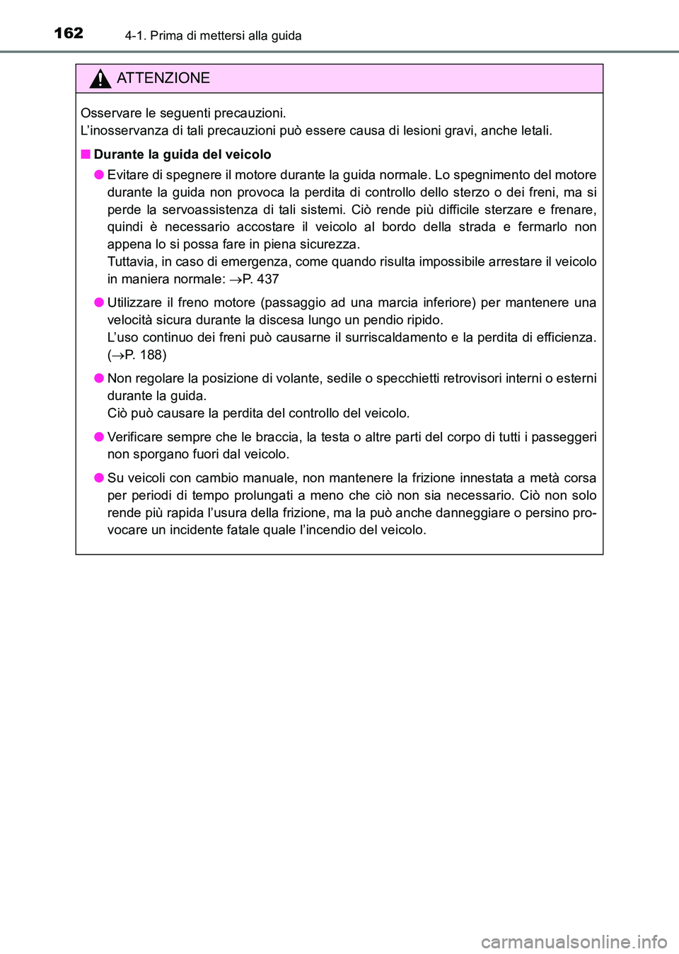 TOYOTA HILUX 2015 Manuale duso (in Italian) 1624-1. Prima di mettersi alla guida
HILUX_OM_OM71216L_(EL)
ATTENZIONE
Osservare le seguenti precauzioni.
L’inosservanza di tali precauzioni può essere causa di lesioni gravi, anche letali.
■Dur TOYOTA HILUX 2015 Manuale duso (in Italian) 1624-1. Prima di mettersi alla guida
HILUX_OM_OM71216L_(EL)
ATTENZIONE
Osservare le seguenti precauzioni.
L’inosservanza di tali precauzioni può essere causa di lesioni gravi, anche letali.
■Dur