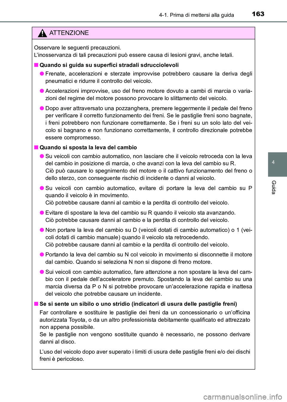 TOYOTA HILUX 2015 Manuale duso (in Italian) 1634-1. Prima di mettersi alla guida
4
Guida
HILUX_OM_OM71216L_(EL)
ATTENZIONE
Osservare le seguenti precauzioni.
L’inosservanza di tali precauzioni può essere causa di lesioni gravi, anche letali TOYOTA HILUX 2015 Manuale duso (in Italian) 1634-1. Prima di mettersi alla guida
4
Guida
HILUX_OM_OM71216L_(EL)
ATTENZIONE
Osservare le seguenti precauzioni.
L’inosservanza di tali precauzioni può essere causa di lesioni gravi, anche letali