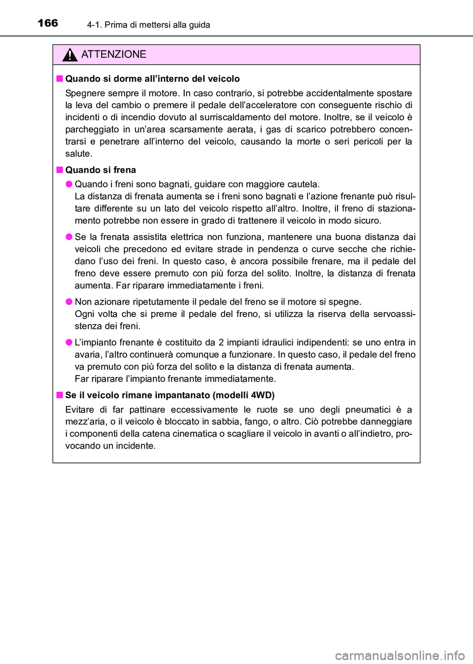 TOYOTA HILUX 2015 Manuale duso (in Italian) 1664-1. Prima di mettersi alla guida
HILUX_OM_OM71216L_(EL)
ATTENZIONE
■Quando si dorme all’interno del veicolo
Spegnere sempre il motore. In caso contrario, si potrebbe accidentalmente spostare
l TOYOTA HILUX 2015 Manuale duso (in Italian) 1664-1. Prima di mettersi alla guida
HILUX_OM_OM71216L_(EL)
ATTENZIONE
■Quando si dorme all’interno del veicolo
Spegnere sempre il motore. In caso contrario, si potrebbe accidentalmente spostare
l