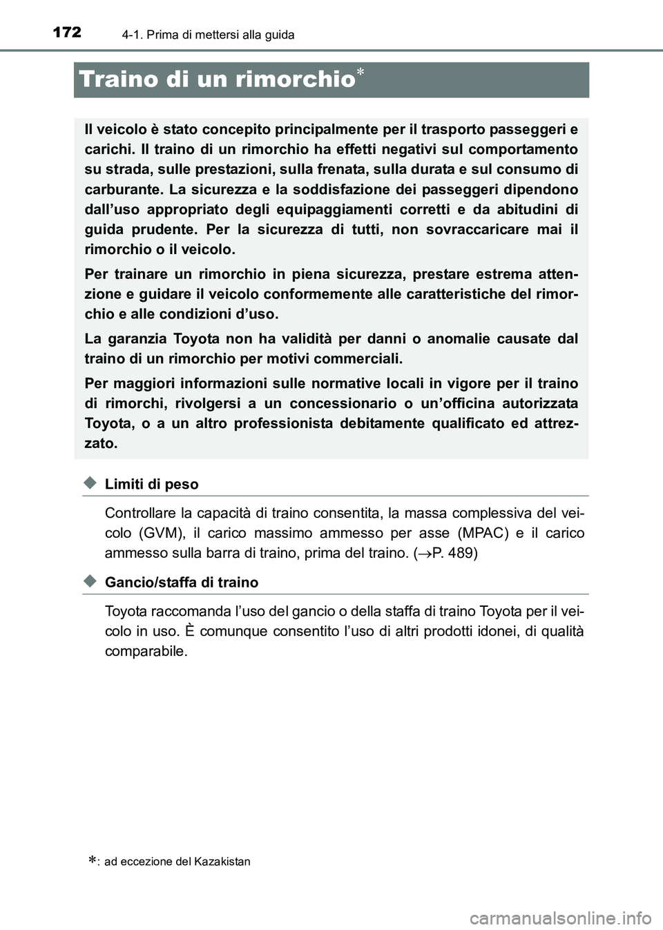 TOYOTA HILUX 2015 Manuale duso (in Italian) 1724-1. Prima di mettersi alla guida
HILUX_OM_OM71216L_(EL)
Traino di un rimorchio∗
◆Limiti di peso
Controllare la capacità di traino consentita, la massa complessiva del vei-
colo (GVM), il cari TOYOTA HILUX 2015 Manuale duso (in Italian) 1724-1. Prima di mettersi alla guida
HILUX_OM_OM71216L_(EL)
Traino di un rimorchio∗
◆Limiti di peso
Controllare la capacità di traino consentita, la massa complessiva del vei-
colo (GVM), il cari