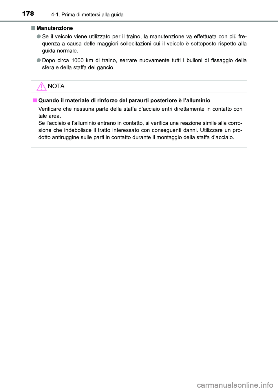 TOYOTA HILUX 2015  Manuale duso (in Italian) 1784-1. Prima di mettersi alla guida
HILUX_OM_OM71216L_(EL)■
Manutenzione
●Se il veicolo viene utilizzato per il traino, la manutenzione va effettuata con più fre-
quenza a causa delle maggiori s