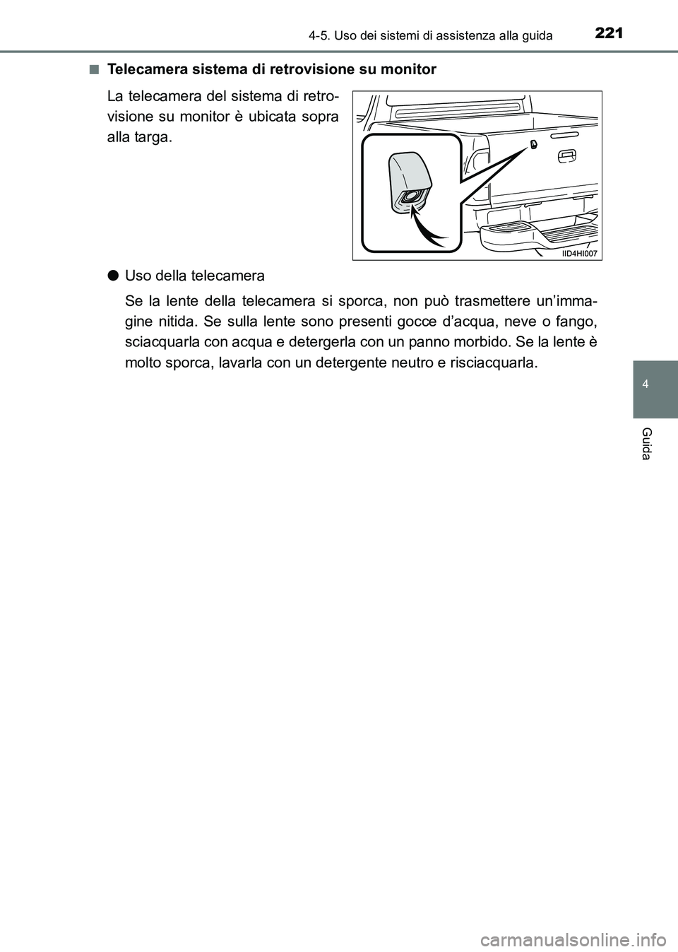 TOYOTA HILUX 2015 Manuale duso (in Italian) 2214-5. Uso dei sistemi di assistenza alla guida
4
Guida
HILUX_OM_OM71216L_(EL)■
Telecamera sistema di retrovisione su monitor
La telecamera del sistema di retro-
visione su monitor è ubicata sopra TOYOTA HILUX 2015 Manuale duso (in Italian) 2214-5. Uso dei sistemi di assistenza alla guida
4
Guida
HILUX_OM_OM71216L_(EL)■
Telecamera sistema di retrovisione su monitor
La telecamera del sistema di retro-
visione su monitor è ubicata sopra