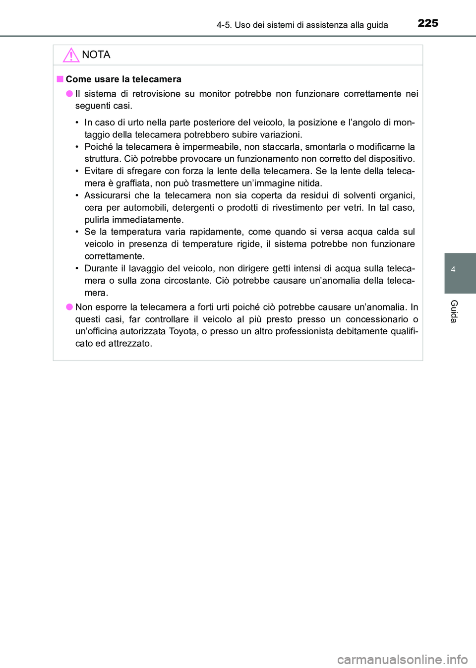 TOYOTA HILUX 2015 Manuale duso (in Italian) 2254-5. Uso dei sistemi di assistenza alla guida
4
Guida
HILUX_OM_OM71216L_(EL)
NOTA
■Come usare la telecamera
●Il sistema di retrovisione su monitor potrebbe non funzionare correttamente nei
segu TOYOTA HILUX 2015 Manuale duso (in Italian) 2254-5. Uso dei sistemi di assistenza alla guida
4
Guida
HILUX_OM_OM71216L_(EL)
NOTA
■Come usare la telecamera
●Il sistema di retrovisione su monitor potrebbe non funzionare correttamente nei
segu