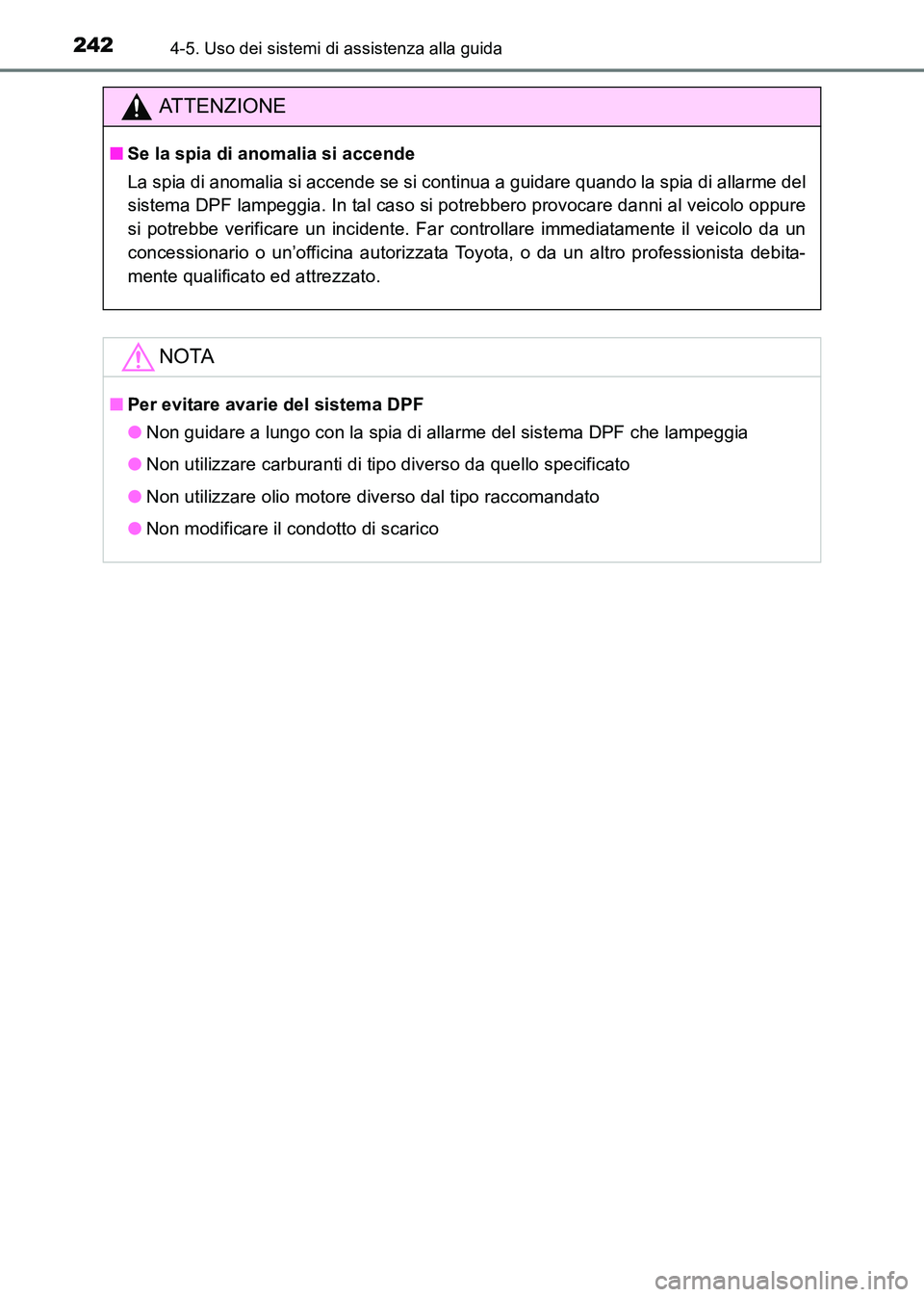 TOYOTA HILUX 2015 Manuale duso (in Italian) 2424-5. Uso dei sistemi di assistenza alla guida
HILUX_OM_OM71216L_(EL)
ATTENZIONE
■Se la spia di anomalia si accende
La spia di anomalia si accende se si continua a guidare quando la spia di allarm TOYOTA HILUX 2015 Manuale duso (in Italian) 2424-5. Uso dei sistemi di assistenza alla guida
HILUX_OM_OM71216L_(EL)
ATTENZIONE
■Se la spia di anomalia si accende
La spia di anomalia si accende se si continua a guidare quando la spia di allarm