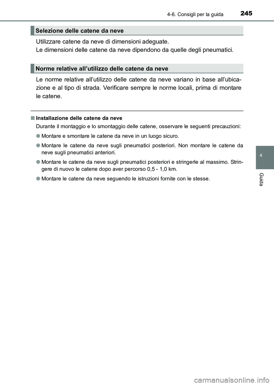 TOYOTA HILUX 2015 Manuale duso (in Italian) 2454-6. Consigli per la guida
4
Guida
HILUX_OM_OM71216L_(EL)
Utilizzare catene da neve di dimensioni adeguate.
Le dimensioni delle catene da neve dipendono da quelle degli pneumatici.
Le norme relati TOYOTA HILUX 2015 Manuale duso (in Italian) 2454-6. Consigli per la guida
4
Guida
HILUX_OM_OM71216L_(EL)
Utilizzare catene da neve di dimensioni adeguate.
Le dimensioni delle catene da neve dipendono da quelle degli pneumatici.
Le norme relati