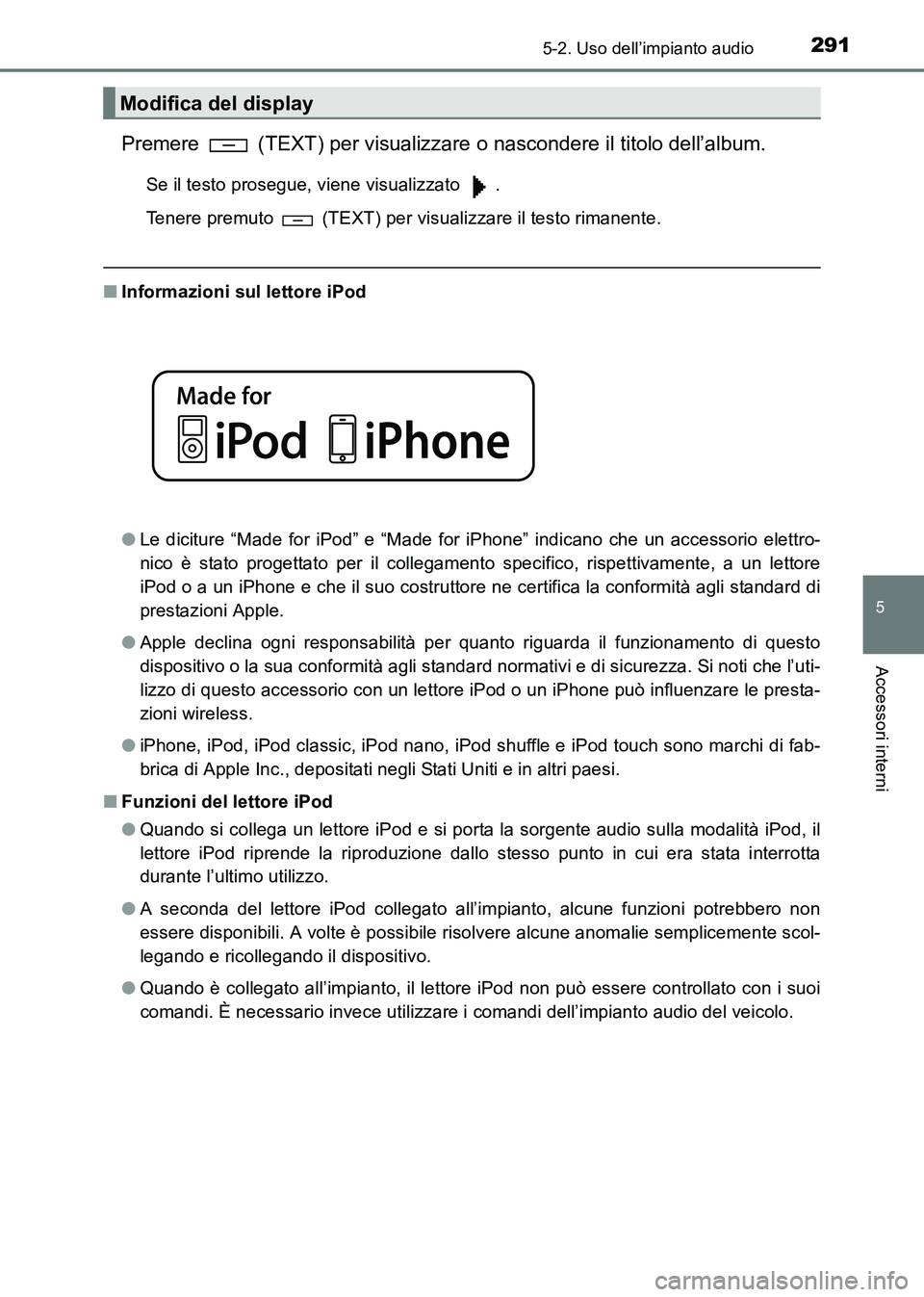 TOYOTA HILUX 2015 Manuale duso (in Italian) 2915-2. Uso dell’impianto audio
5
Accessori interni
HILUX_OM_OM71216L_(EL)
Premere (TEXT) per visualizzare o nascondere il titolo dell’album.
Se il testo prosegue, viene visualizzato .
Tenere TOYOTA HILUX 2015 Manuale duso (in Italian) 2915-2. Uso dell’impianto audio
5
Accessori interni
HILUX_OM_OM71216L_(EL)
Premere (TEXT) per visualizzare o nascondere il titolo dell’album.
Se il testo prosegue, viene visualizzato .
Tenere