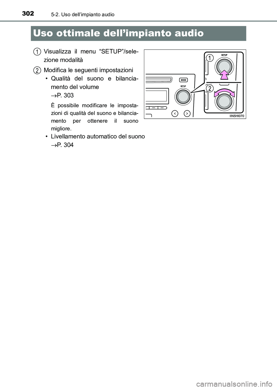 TOYOTA HILUX 2015 Manuale duso (in Italian) 3025-2. Uso dell’impianto audio
HILUX_OM_OM71216L_(EL)
Uso ottimale dell’impianto audio
Visualizza il menu “SETUP”/sele-
zione modalità
Modifica le seguenti impostazioni• Qualità del suono TOYOTA HILUX 2015 Manuale duso (in Italian) 3025-2. Uso dell’impianto audio
HILUX_OM_OM71216L_(EL)
Uso ottimale dell’impianto audio
Visualizza il menu “SETUP”/sele-
zione modalità
Modifica le seguenti impostazioni• Qualità del suono