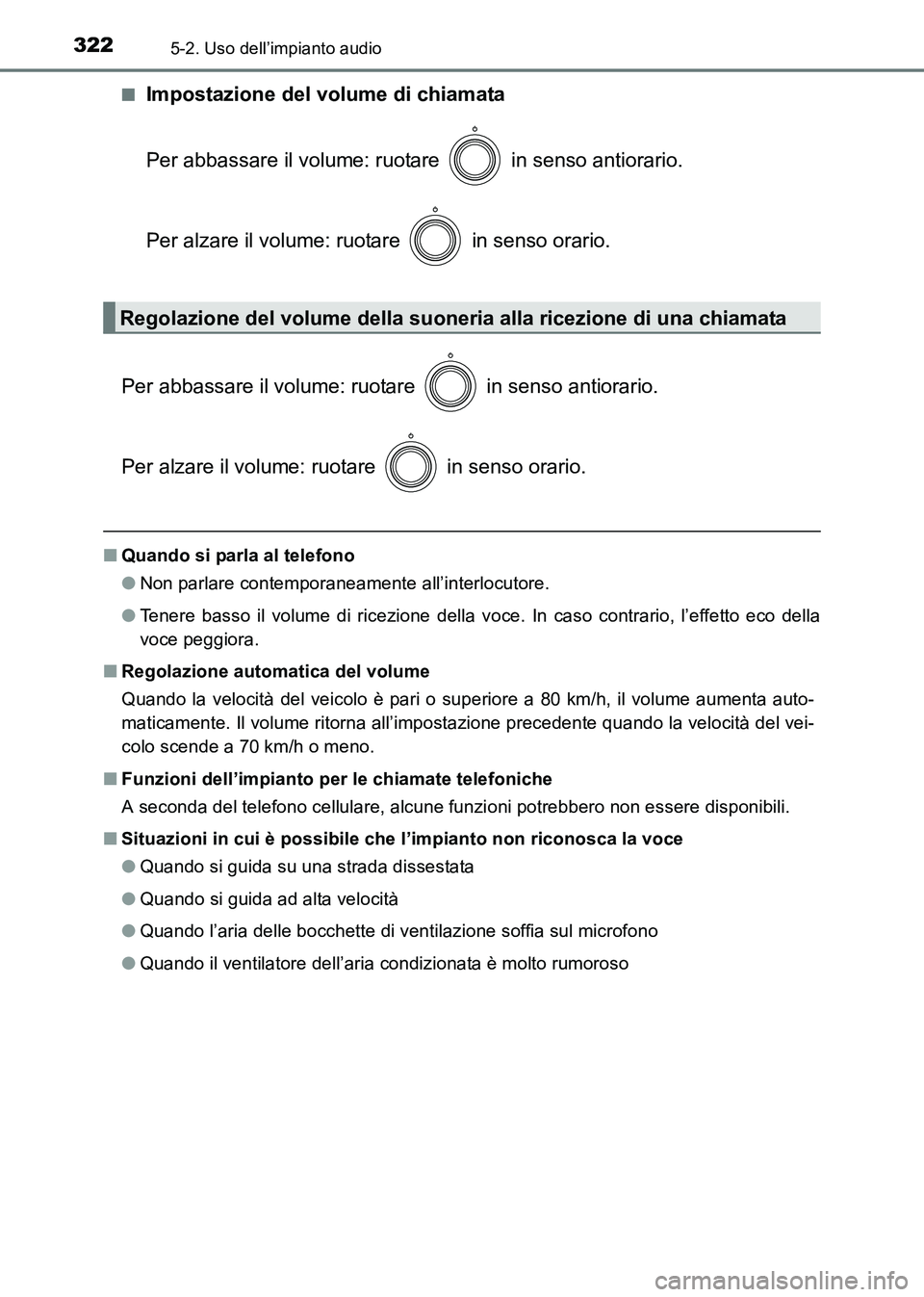 TOYOTA HILUX 2015  Manuale duso (in Italian) 3225-2. Uso dell’impianto audio
HILUX_OM_OM71216L_(EL)■
Impostazione del volume di chiamata
Per abbassare il volume: ruotare   in senso antiorario.
Per alzare il volume: ruotare   in senso orario.