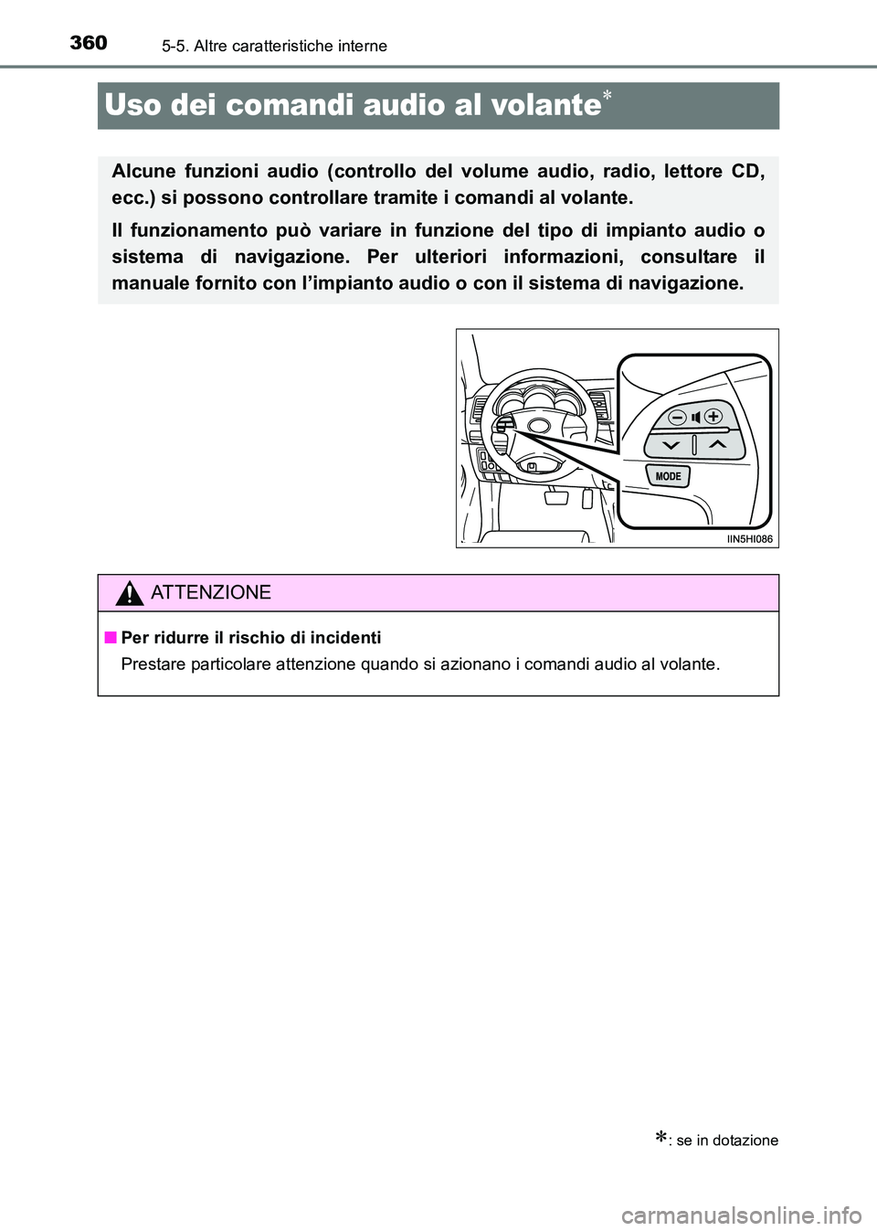 TOYOTA HILUX 2015 Manuale duso (in Italian) 3605-5. Altre caratteristiche interne
HILUX_OM_OM71216L_(EL)
Uso dei comandi audio al volante∗
∗: se in dotazione
Alcune funzioni audio (controllo del volume audio, radio, lettore CD,
ecc.) si pos TOYOTA HILUX 2015 Manuale duso (in Italian) 3605-5. Altre caratteristiche interne
HILUX_OM_OM71216L_(EL)
Uso dei comandi audio al volante∗
∗: se in dotazione
Alcune funzioni audio (controllo del volume audio, radio, lettore CD,
ecc.) si pos