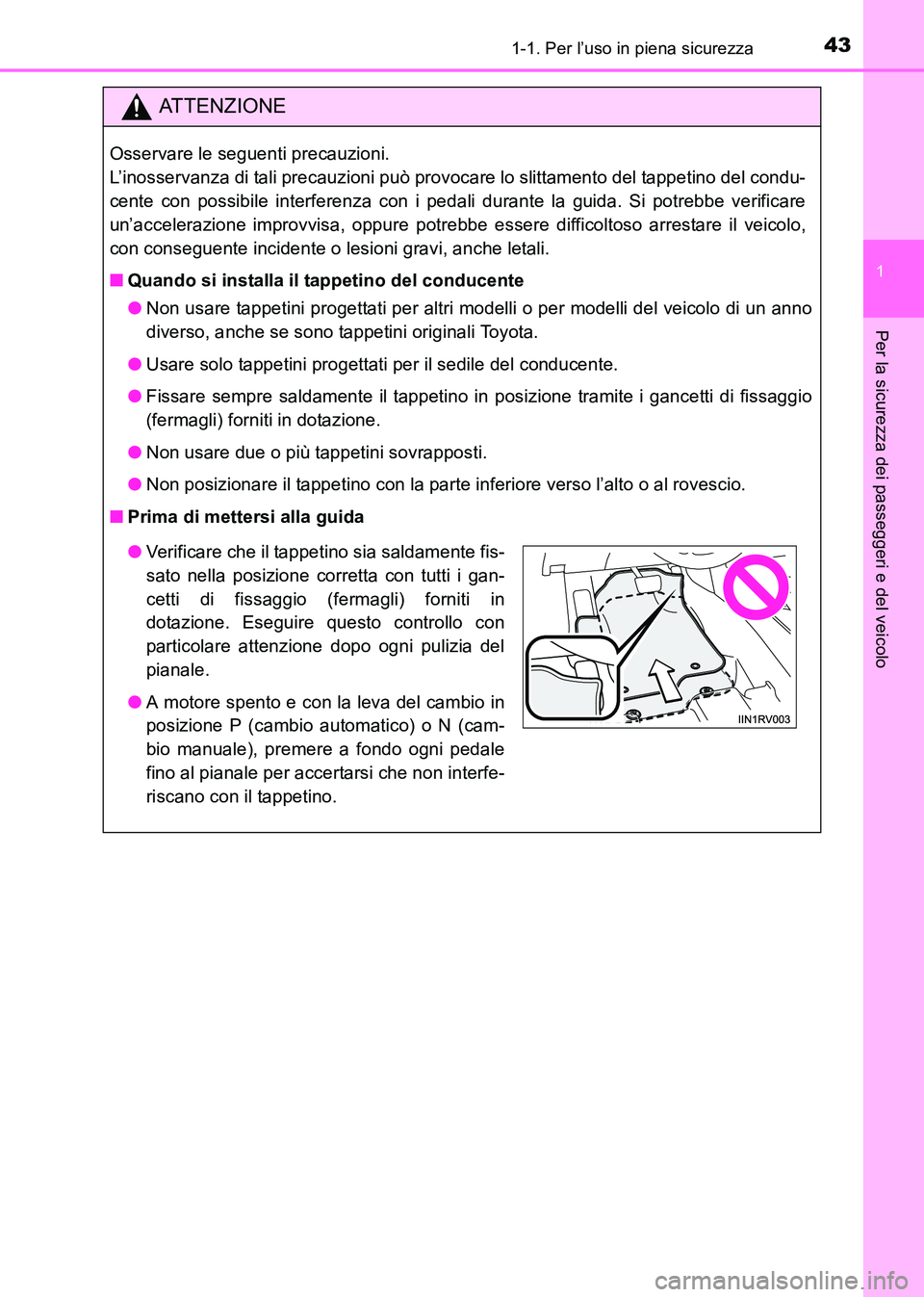 TOYOTA HILUX 2015  Manuale duso (in Italian) 431-1. Per l’uso in piena sicurezza
1
HILUX_OM_OM71216L_(EL)
Per la sicurezza dei passeggeri e del veicolo
ATTENZIONE
Osservare le seguenti precauzioni. 
L’inosservanza di tali precauzioni può pr