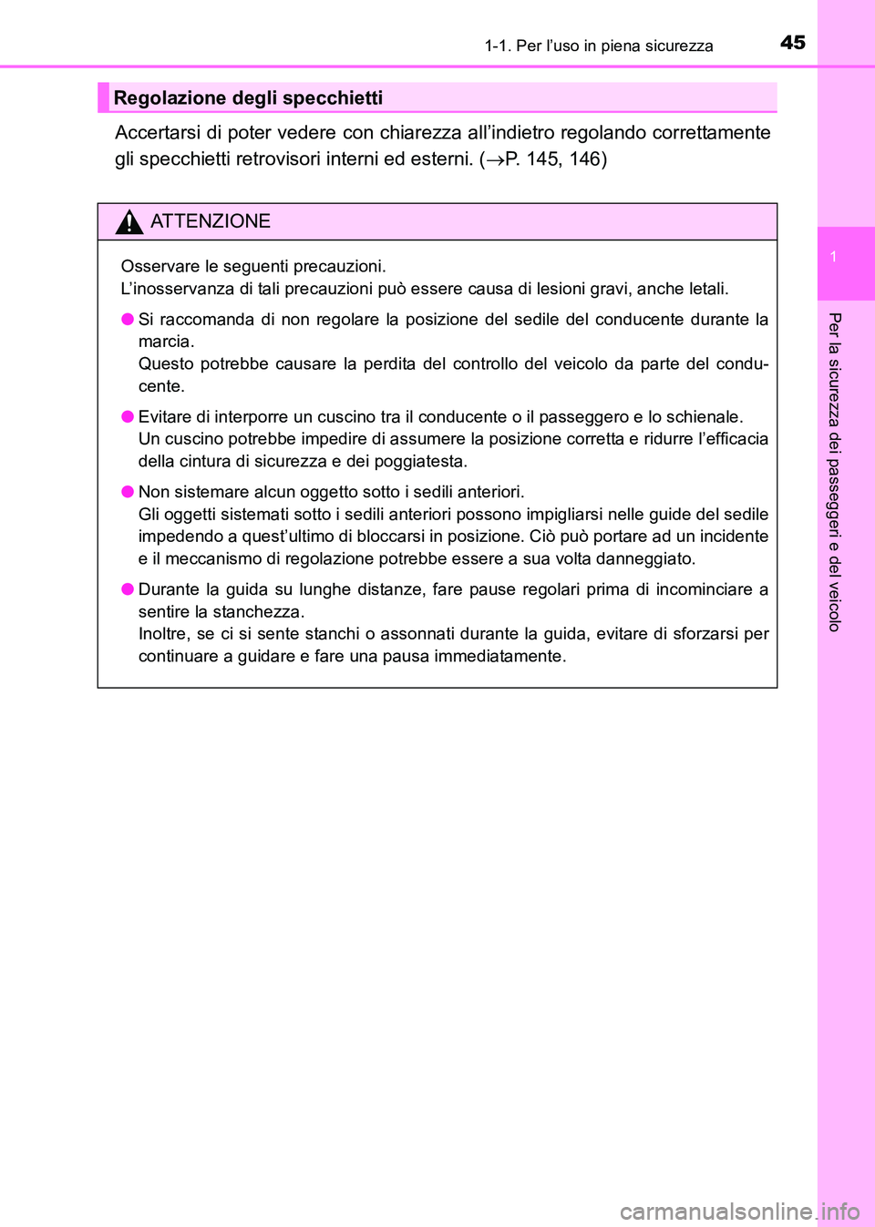 TOYOTA HILUX 2015  Manuale duso (in Italian) 451-1. Per l’uso in piena sicurezza
1
HILUX_OM_OM71216L_(EL)
Per la sicurezza dei passeggeri e del veicolo
Accertarsi di poter vedere con chiarezza all’indietro regolando correttamente
gli specchi
