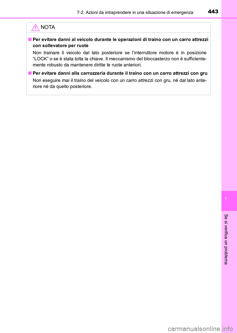 TOYOTA HILUX 2015 Manuale duso (in Italian) 4437-2. Azioni da intraprendere in una situazione di emergenza
7
Se si verifica un problema
HILUX_OM_OM71216L_(EL)
NOTA
■Per evitare danni al veicolo durante le op erazioni di traino con un carro at TOYOTA HILUX 2015 Manuale duso (in Italian) 4437-2. Azioni da intraprendere in una situazione di emergenza
7
Se si verifica un problema
HILUX_OM_OM71216L_(EL)
NOTA
■Per evitare danni al veicolo durante le op erazioni di traino con un carro at