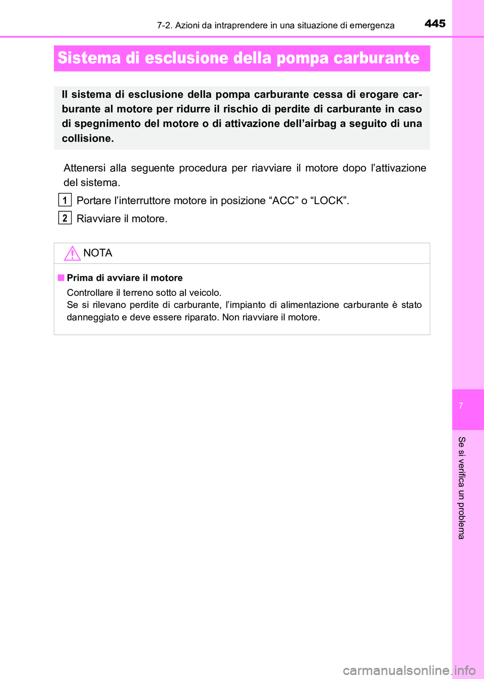 TOYOTA HILUX 2015 Manuale duso (in Italian) 445
7
7-2. Azioni da intraprendere in una situazione di emergenza
Se si verifica un problema
HILUX_OM_OM71216L_(EL)
Sistema di esclusione della pompa carburante
Attenersi alla seguente procedura per r TOYOTA HILUX 2015 Manuale duso (in Italian) 445
7
7-2. Azioni da intraprendere in una situazione di emergenza
Se si verifica un problema
HILUX_OM_OM71216L_(EL)
Sistema di esclusione della pompa carburante
Attenersi alla seguente procedura per r