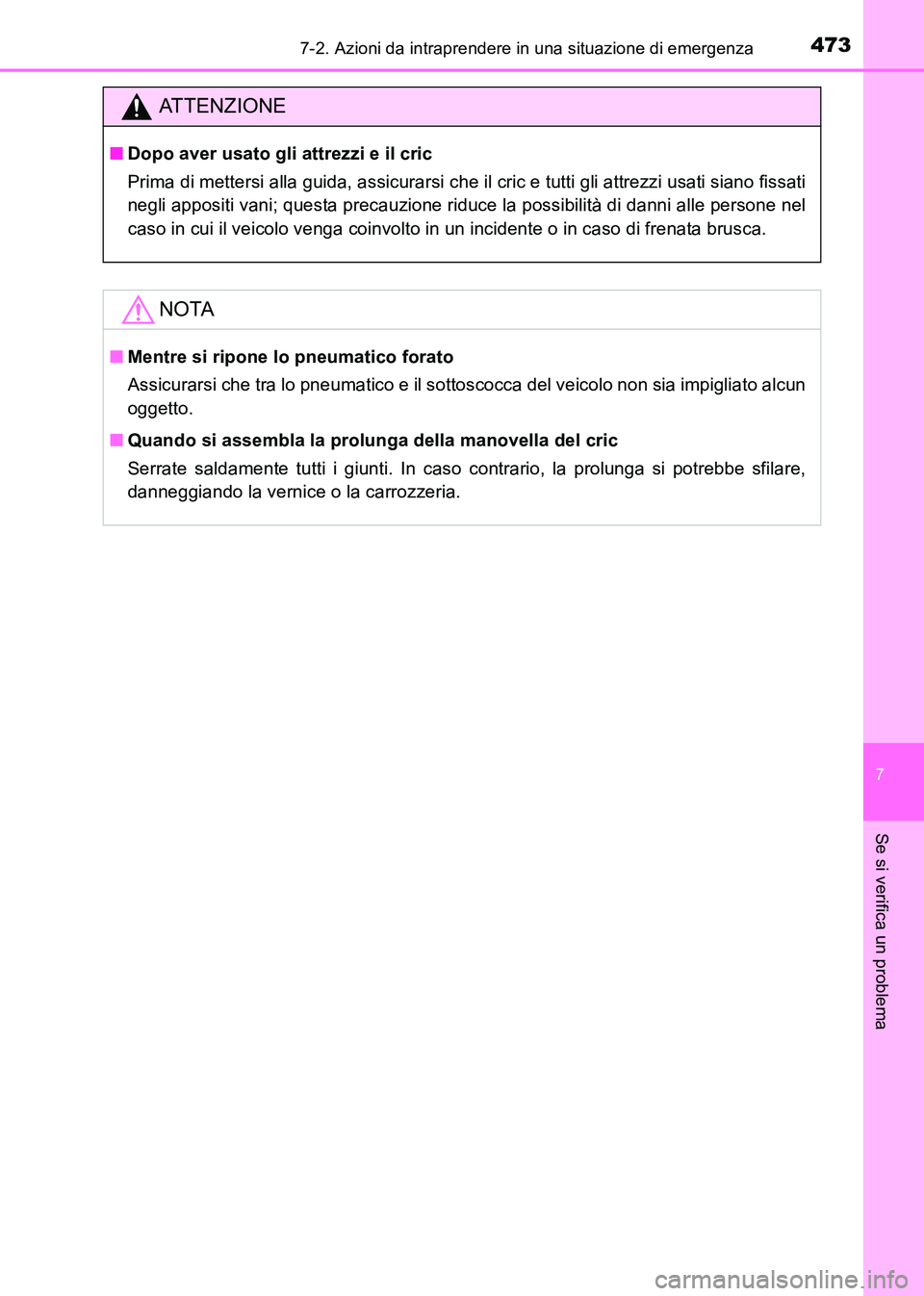 TOYOTA HILUX 2015  Manuale duso (in Italian) 4737-2. Azioni da intraprendere in una situazione di emergenza
7
Se si verifica un problema
HILUX_OM_OM71216L_(EL)
ATTENZIONE
■Dopo aver usato gli attrezzi e il cric
Prima di mettersi alla guida, as