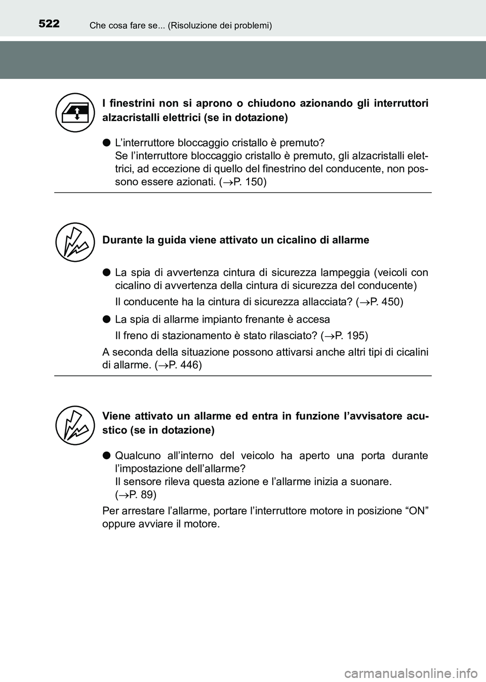 TOYOTA HILUX 2015  Manuale duso (in Italian) 522Che cosa fare se... (Risoluzione dei problemi)
HILUX_OM_OM71216L_(EL)
●L’interruttore bloccaggio cristallo è premuto? 
Se l’interruttore bloccaggio cristallo è premuto, gli alzacristalli el
