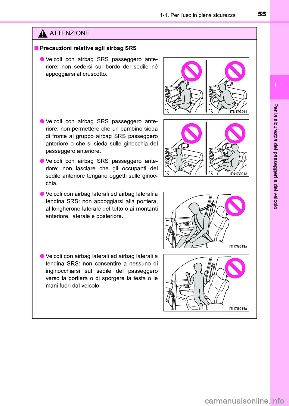 TOYOTA HILUX 2015  Manuale duso (in Italian) 551-1. Per l’uso in piena sicurezza
1
HILUX_OM_OM71216L_(EL)
Per la sicurezza dei passeggeri e del veicolo
ATTENZIONE
■Precauzioni relative agli airbag SRS
●Veicoli con airbag SRS passeggero ant