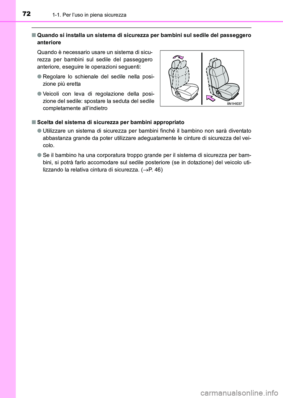 TOYOTA HILUX 2015 Manuale duso (in Italian) 721-1. Per l’uso in piena sicurezza
HILUX_OM_OM71216L_(EL)
■Quando si installa un sistema di sicurezza per bambini sul sedile del passeggero
anteriore
■ Scelta del sistema di sicurezza per bambi TOYOTA HILUX 2015 Manuale duso (in Italian) 721-1. Per l’uso in piena sicurezza
HILUX_OM_OM71216L_(EL)
■Quando si installa un sistema di sicurezza per bambini sul sedile del passeggero
anteriore
■ Scelta del sistema di sicurezza per bambi