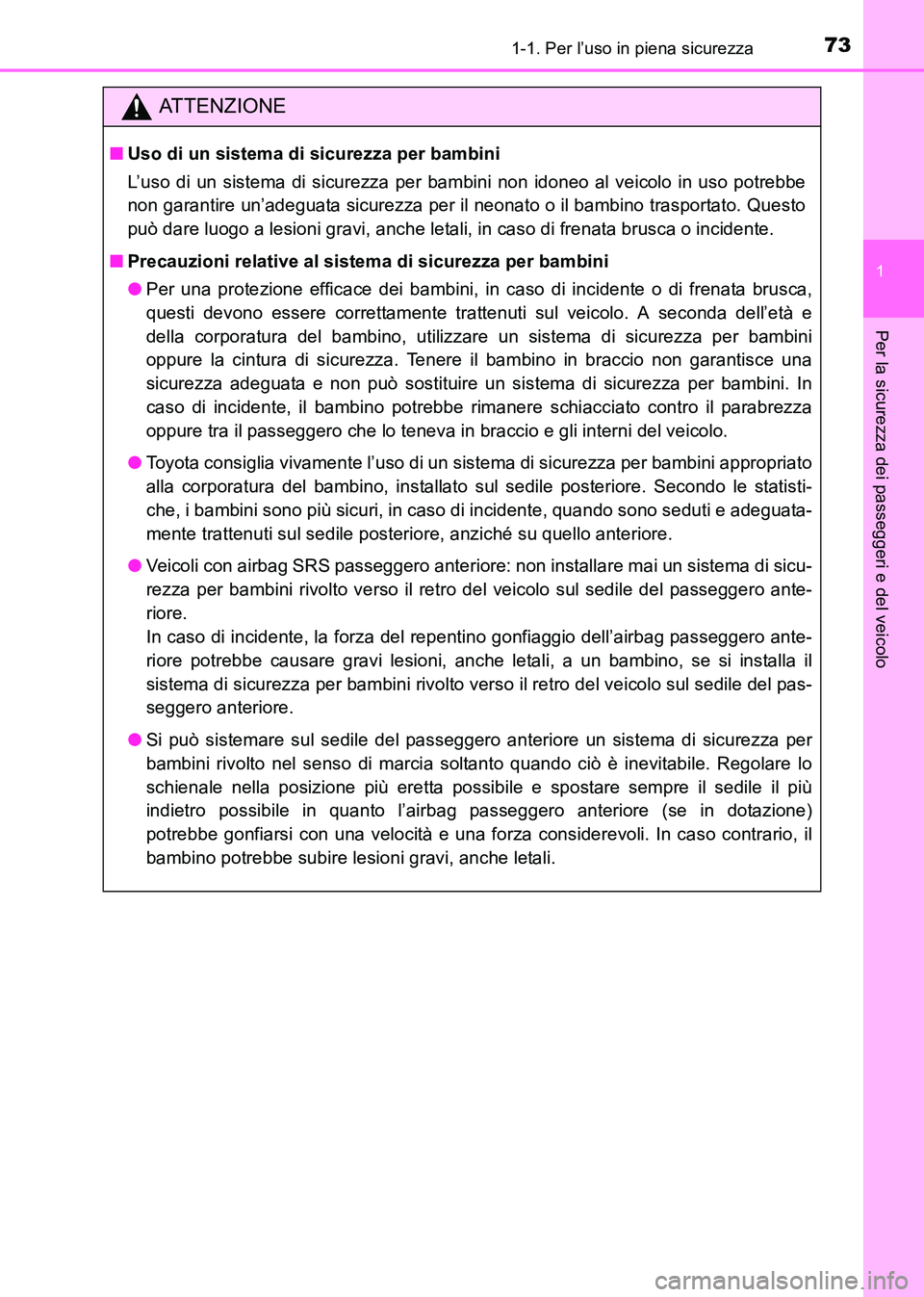 TOYOTA HILUX 2015 Manuale duso (in Italian) 731-1. Per l’uso in piena sicurezza
1
HILUX_OM_OM71216L_(EL)
Per la sicurezza dei passeggeri e del veicolo
ATTENZIONE
■Uso di un sistema di sicurezza per bambini
L’uso di un sistema di sicurezza TOYOTA HILUX 2015 Manuale duso (in Italian) 731-1. Per l’uso in piena sicurezza
1
HILUX_OM_OM71216L_(EL)
Per la sicurezza dei passeggeri e del veicolo
ATTENZIONE
■Uso di un sistema di sicurezza per bambini
L’uso di un sistema di sicurezza