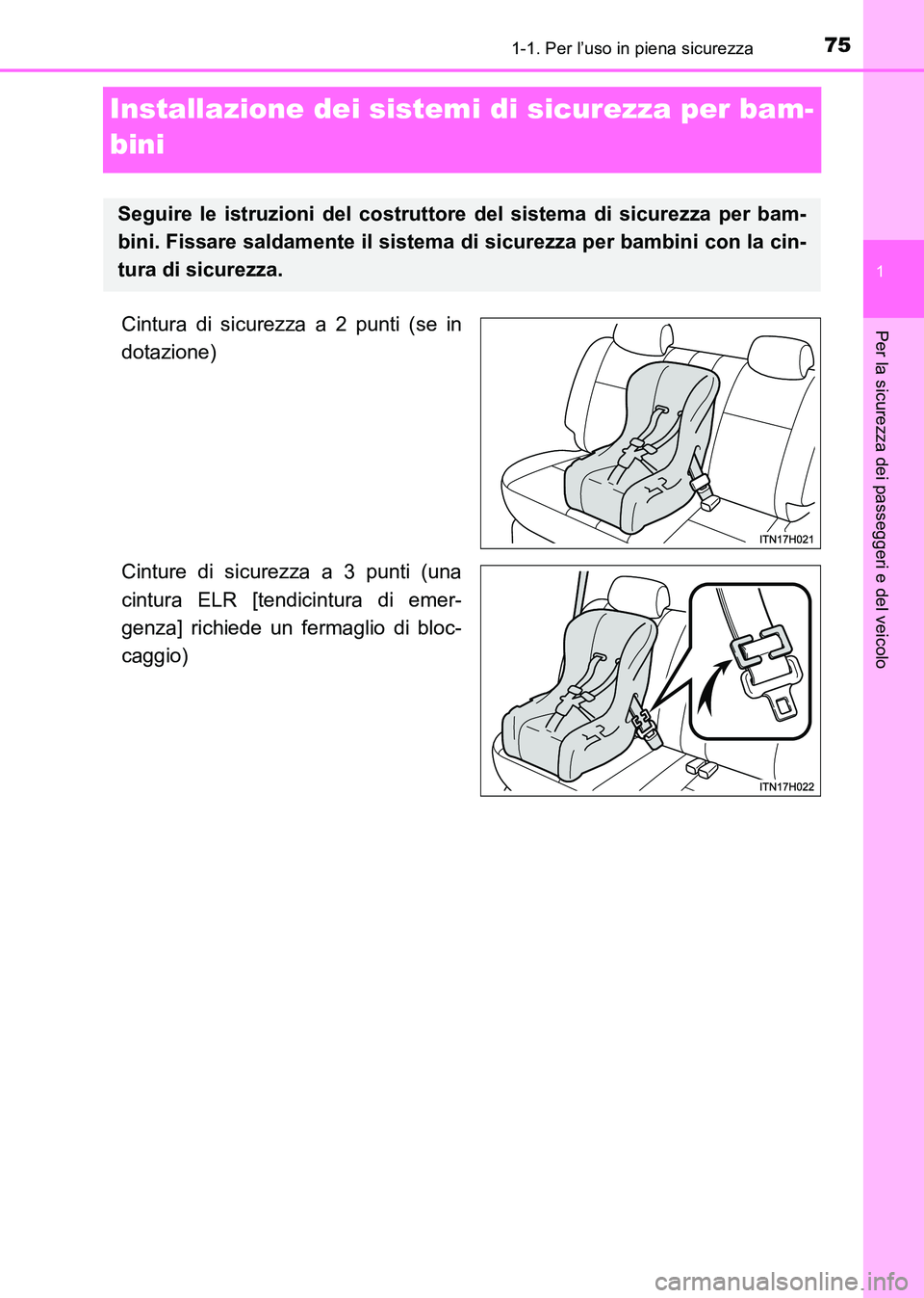 TOYOTA HILUX 2015 Manuale duso (in Italian) 751-1. Per l’uso in piena sicurezza
1
HILUX_OM_OM71216L_(EL)
Per la sicurezza dei passeggeri e del veicolo
Installazione dei sistemi di sicurezza per bam-
bini
Cintura di sicurezza a 2 punti (se in
TOYOTA HILUX 2015 Manuale duso (in Italian) 751-1. Per l’uso in piena sicurezza
1
HILUX_OM_OM71216L_(EL)
Per la sicurezza dei passeggeri e del veicolo
Installazione dei sistemi di sicurezza per bam-
bini
Cintura di sicurezza a 2 punti (se in