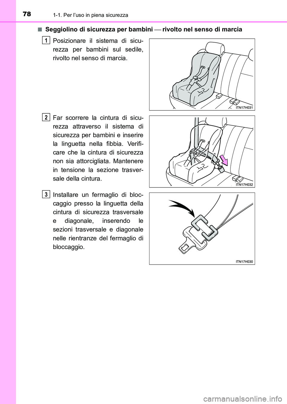 TOYOTA HILUX 2015 Manuale duso (in Italian) 781-1. Per l’uso in piena sicurezza
HILUX_OM_OM71216L_(EL)■
Seggiolino di sicurezza per bambini
rivolto nel senso di marcia
Posizionare il sistema di sicu-
rezza per bambini sul sedile,
rivol TOYOTA HILUX 2015 Manuale duso (in Italian) 781-1. Per l’uso in piena sicurezza
HILUX_OM_OM71216L_(EL)■
Seggiolino di sicurezza per bambini
rivolto nel senso di marcia
Posizionare il sistema di sicu-
rezza per bambini sul sedile,
rivol