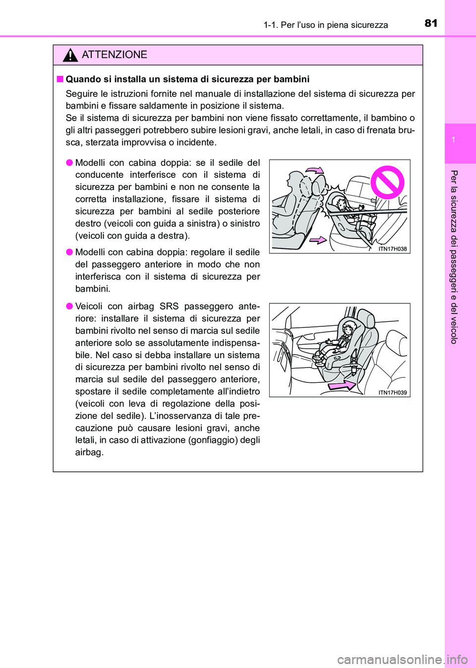 TOYOTA HILUX 2015  Manuale duso (in Italian) 811-1. Per l’uso in piena sicurezza
1
HILUX_OM_OM71216L_(EL)
Per la sicurezza dei passeggeri e del veicolo
ATTENZIONE
■Quando si installa un sistema di sicurezza per bambini
Seguire le istruzioni 