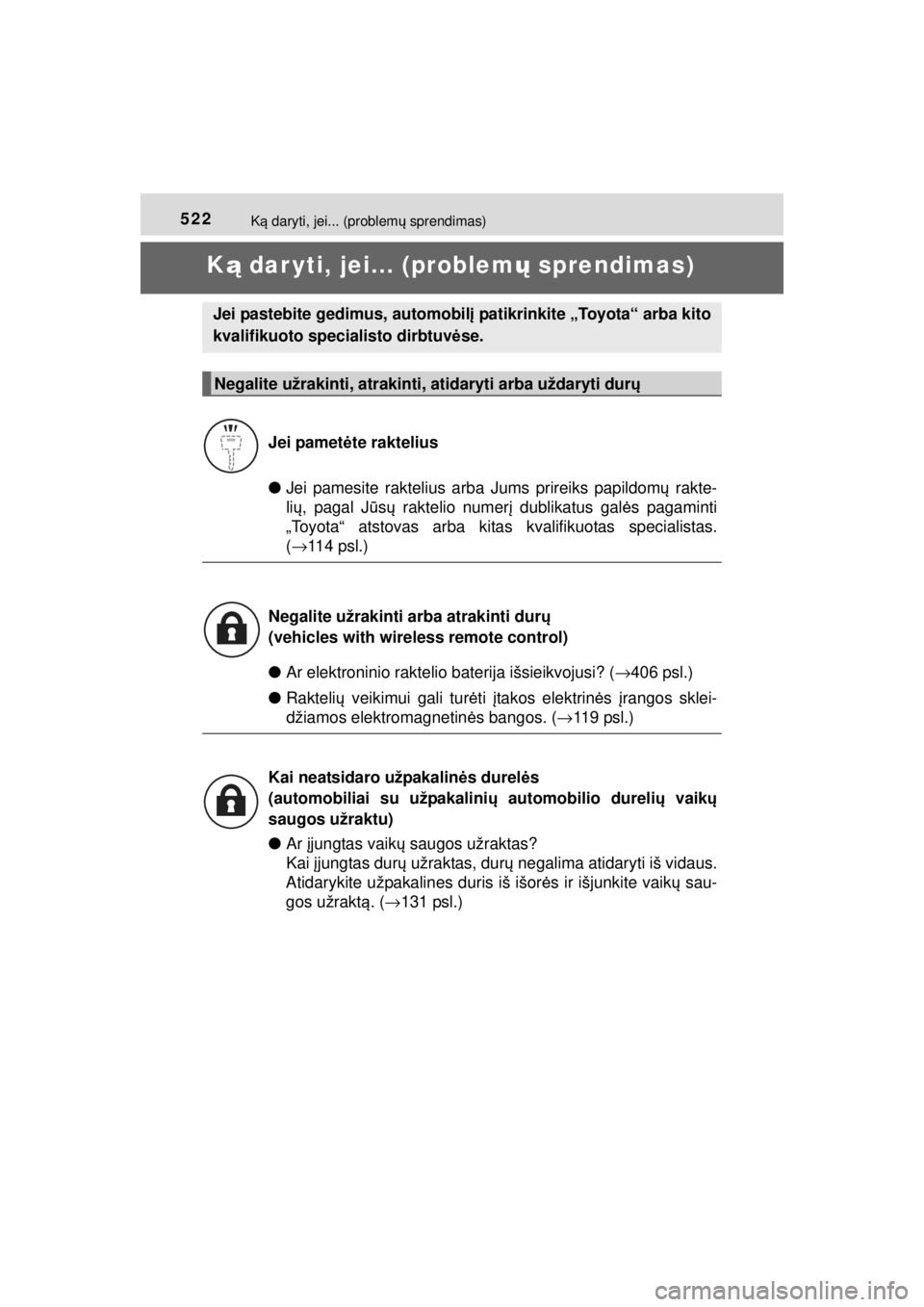 TOYOTA HILUX 2015 Eksploatavimo vadovas (in Lithuanian)
522Ką daryti, jei... (problem ų sprendimas)
HILUX_OM_OM0K219E_(EE)
K ą dar yti, jei... (problem ų sprendimas)
● Jei pamesite raktelius arba Jums prireiks papildom ų rakte-
li ų , pagal J ūs TOYOTA HILUX 2015 Eksploatavimo vadovas (in Lithuanian)
522Ką daryti, jei... (problem ų sprendimas)
HILUX_OM_OM0K219E_(EE)
K ą dar yti, jei... (problem ų sprendimas)
● Jei pamesite raktelius arba Jums prireiks papildom ų rakte-
li ų , pagal J ūs