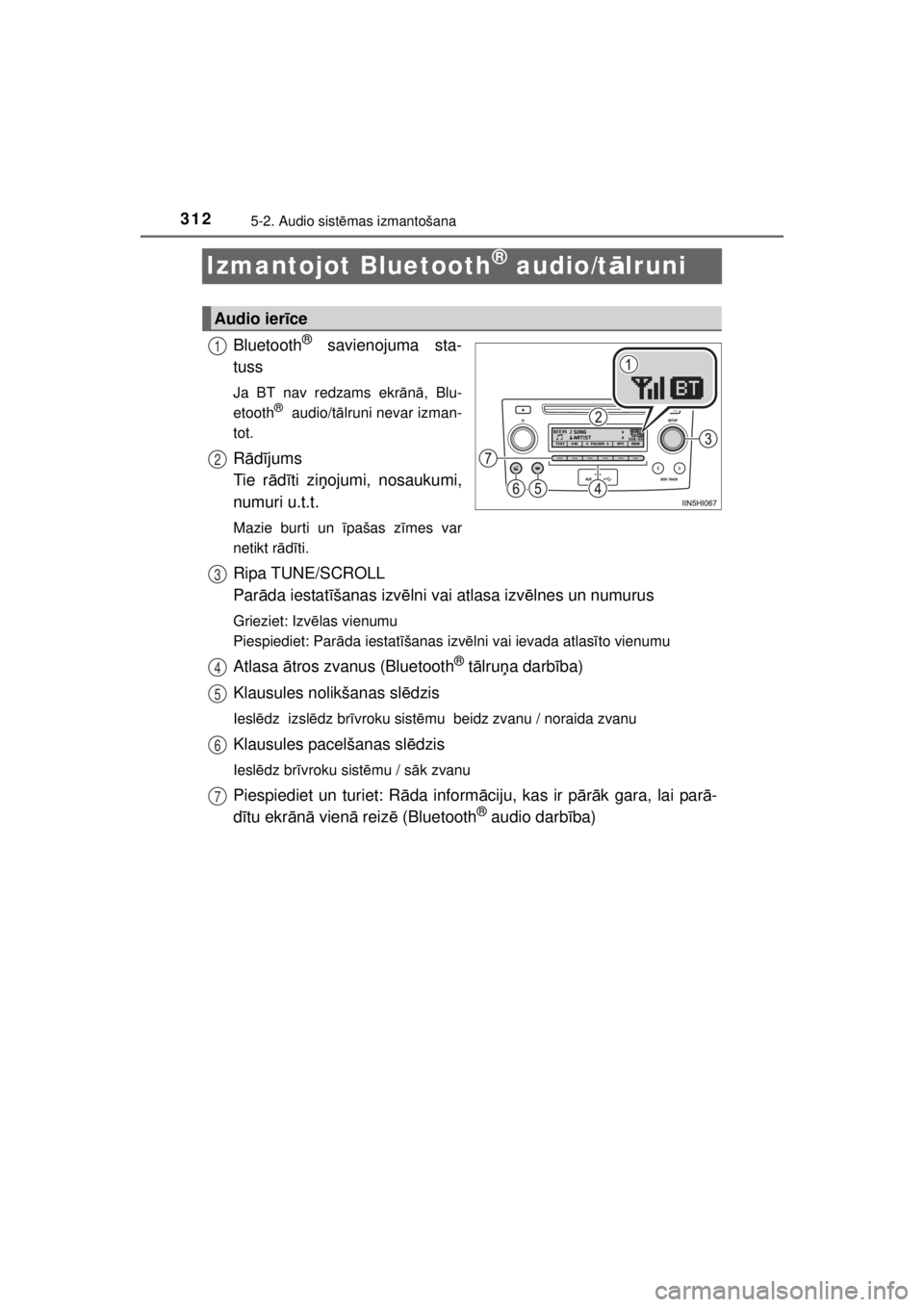 TOYOTA HILUX 2015 Lietošanas Instrukcija (in Latvian)
3125-2. Audio sistēmas izmantošana
HILUX_OM_OM0K219E_(EE)
Izmantojot Bluetooth® audio/t ālruni
Bluetooth® savienojuma sta-
tuss
Ja BT nav redzams ekr ānā, Blu-
etooth® audio/t ālruni nevar TOYOTA HILUX 2015 Lietošanas Instrukcija (in Latvian)
3125-2. Audio sistēmas izmantošana
HILUX_OM_OM0K219E_(EE)
Izmantojot Bluetooth® audio/t ālruni
Bluetooth® savienojuma sta-
tuss
Ja BT nav redzams ekr ānā, Blu-
etooth® audio/t ālruni nevar