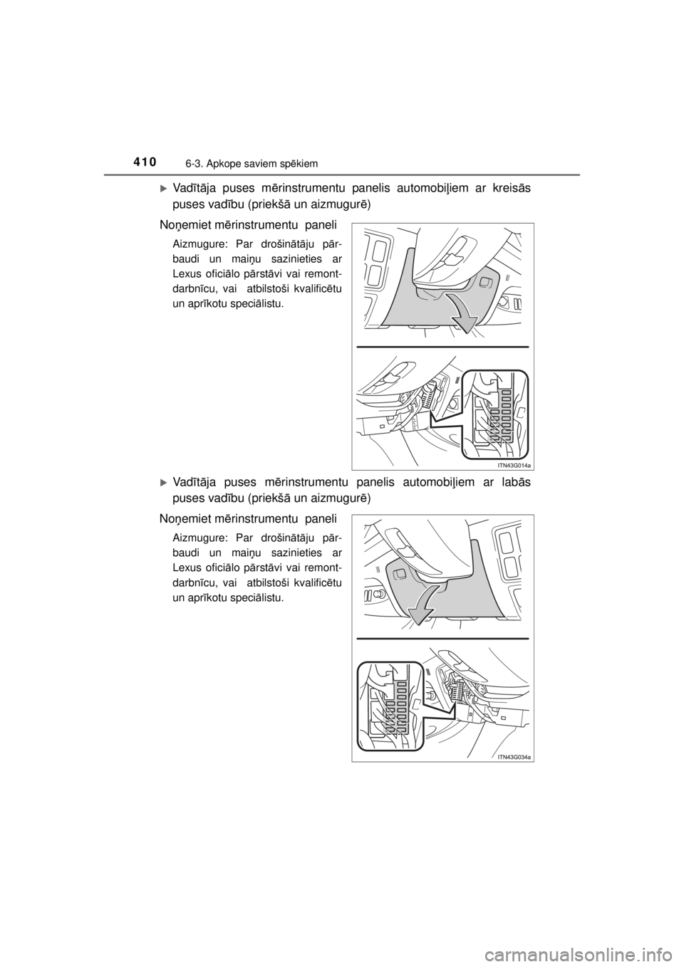 TOYOTA HILUX 2015  Lietošanas Instrukcija (in Latvian) 
4106-3. Apkope saviem spēkiem
HILUX_OM_OM0K219E_(EE)
�XVa d ītā ja puses m ērinstrumentu panelis automobi ļiem ar kreis ās
puses vad ību (priekš ā un aizmugur ē)
No ņemiet m ērinstrumentu