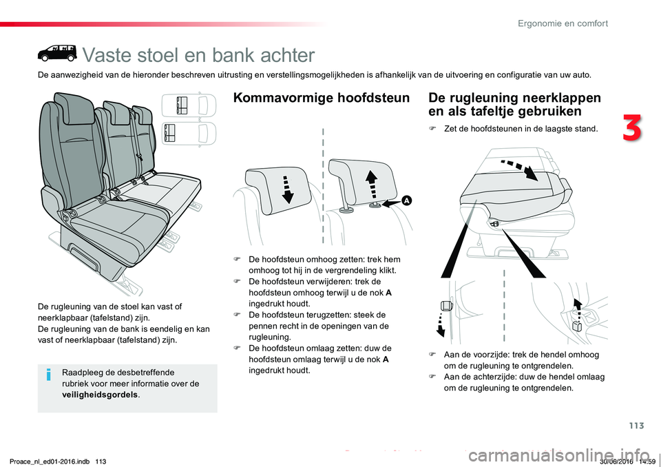 TOYOTA PROACE 2019  Instructieboekje (in Dutch) 113
Proace_nl_Chap03_ergonomie-et-confort_ed01-2016
Vaste stoel en bank achter
De rugleuning van de stoel kan vast of neerklapbaar (tafelstand) zijn.De rugleuning van de bank is eendelig en kan vast o