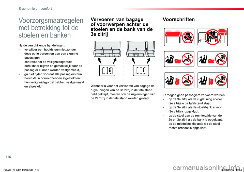 TOYOTA PROACE 2019 Instructieboekje (in Dutch) 116
Proace_nl_Chap03_ergonomie-et-confort_ed01-2016
Voorzorgsmaatregelen
met betrekking tot de
stoelen en banken
Na de verschillende handelingen:- ver wijder een hoofdsteun niet zonder deze op te be TOYOTA PROACE 2019 Instructieboekje (in Dutch) 116
Proace_nl_Chap03_ergonomie-et-confort_ed01-2016
Voorzorgsmaatregelen
met betrekking tot de
stoelen en banken
Na de verschillende handelingen:- ver wijder een hoofdsteun niet zonder deze op te be