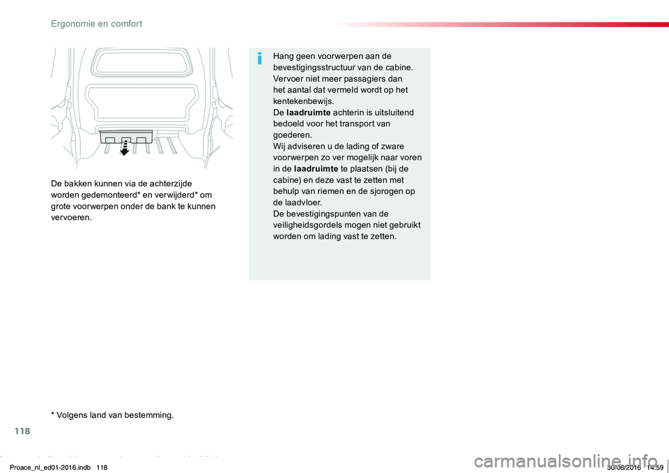TOYOTA PROACE 2019 Instructieboekje (in Dutch) 118
Proace_nl_Chap03_ergonomie-et-confort_ed01-2016
Hang geen voor werpen aan de bevestigingsstructuur van de cabine.Vervoer niet meer passagiers dan het aantal dat vermeld wordt op het kentekenbewijs TOYOTA PROACE 2019 Instructieboekje (in Dutch) 118
Proace_nl_Chap03_ergonomie-et-confort_ed01-2016
Hang geen voor werpen aan de bevestigingsstructuur van de cabine.Vervoer niet meer passagiers dan het aantal dat vermeld wordt op het kentekenbewijs