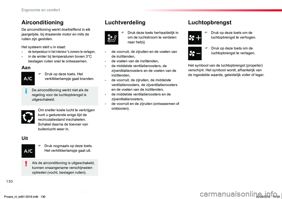 TOYOTA PROACE 2019 Instructieboekje (in Dutch) 130
Proace_nl_Chap03_ergonomie-et-confort_ed01-2016
F Druk op deze toets om de luchtopbrengst te verhogen.
Luchtverdeling
F Druk deze toets herhaaldelijk in om de luchtstroom te verdelen naar hetzij:
TOYOTA PROACE 2019 Instructieboekje (in Dutch) 130
Proace_nl_Chap03_ergonomie-et-confort_ed01-2016
F Druk op deze toets om de luchtopbrengst te verhogen.
Luchtverdeling
F Druk deze toets herhaaldelijk in om de luchtstroom te verdelen naar hetzij: